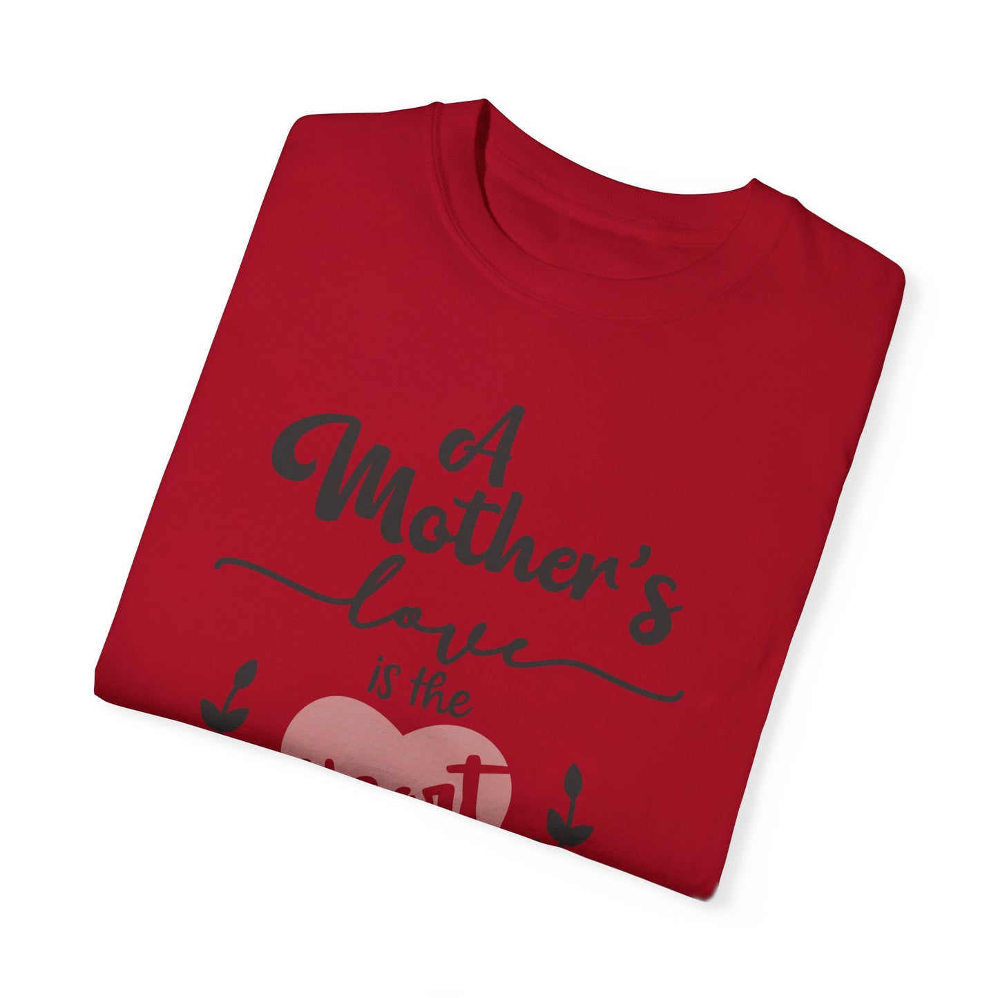Mother's love is the heart of the family - Unisex Garment-Dyed T-shirt