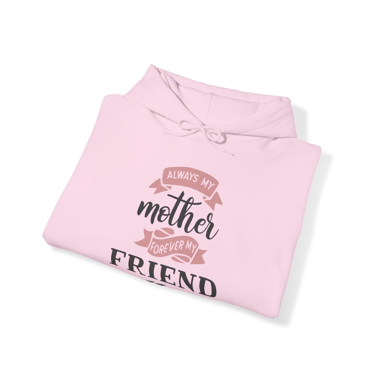 Always my mother forever my friend - Unisex Heavy Blend™ Hooded Sweatshirt