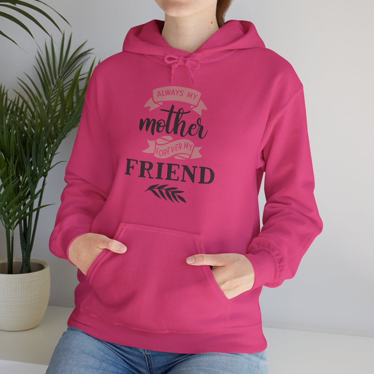 Always my mother forever my friend - Unisex Heavy Blend™ Hooded Sweatshirt