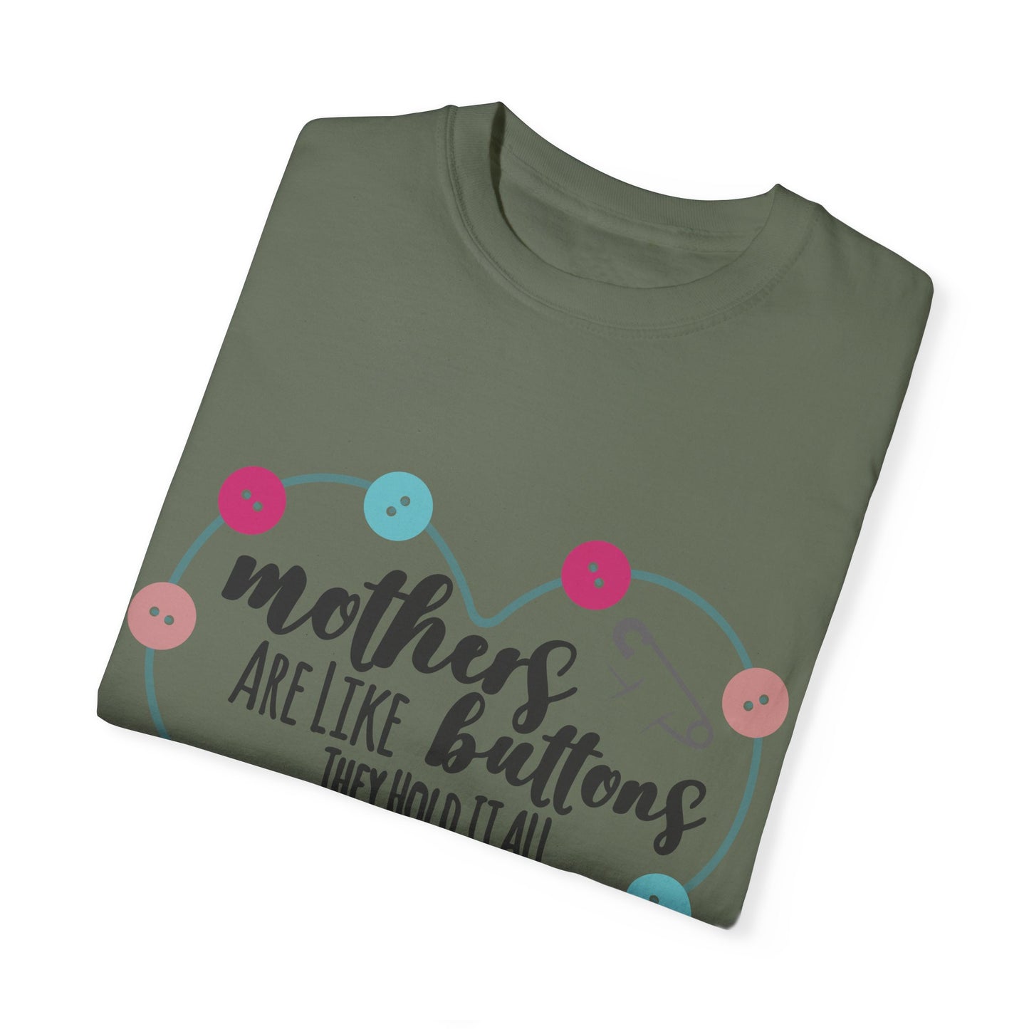 Mother is like a button - Unisex Garment-Dyed T-shirt