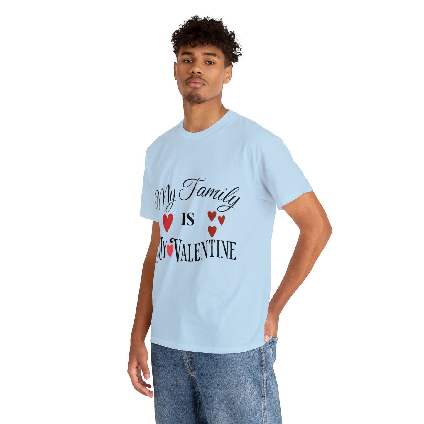 My family is my valentine - Unisex Heavy Cotton Tee