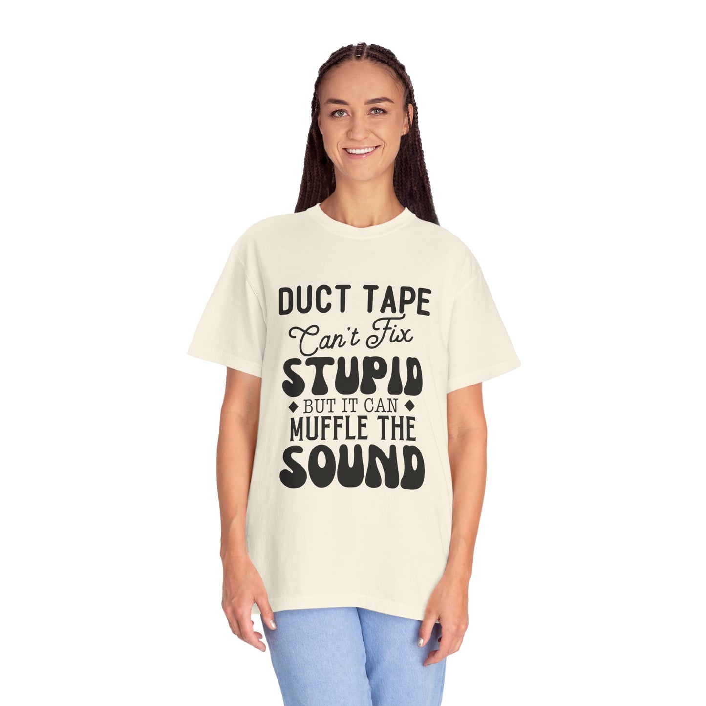 Duct tape can't fix - Unisex Garment-Dyed T-shirt