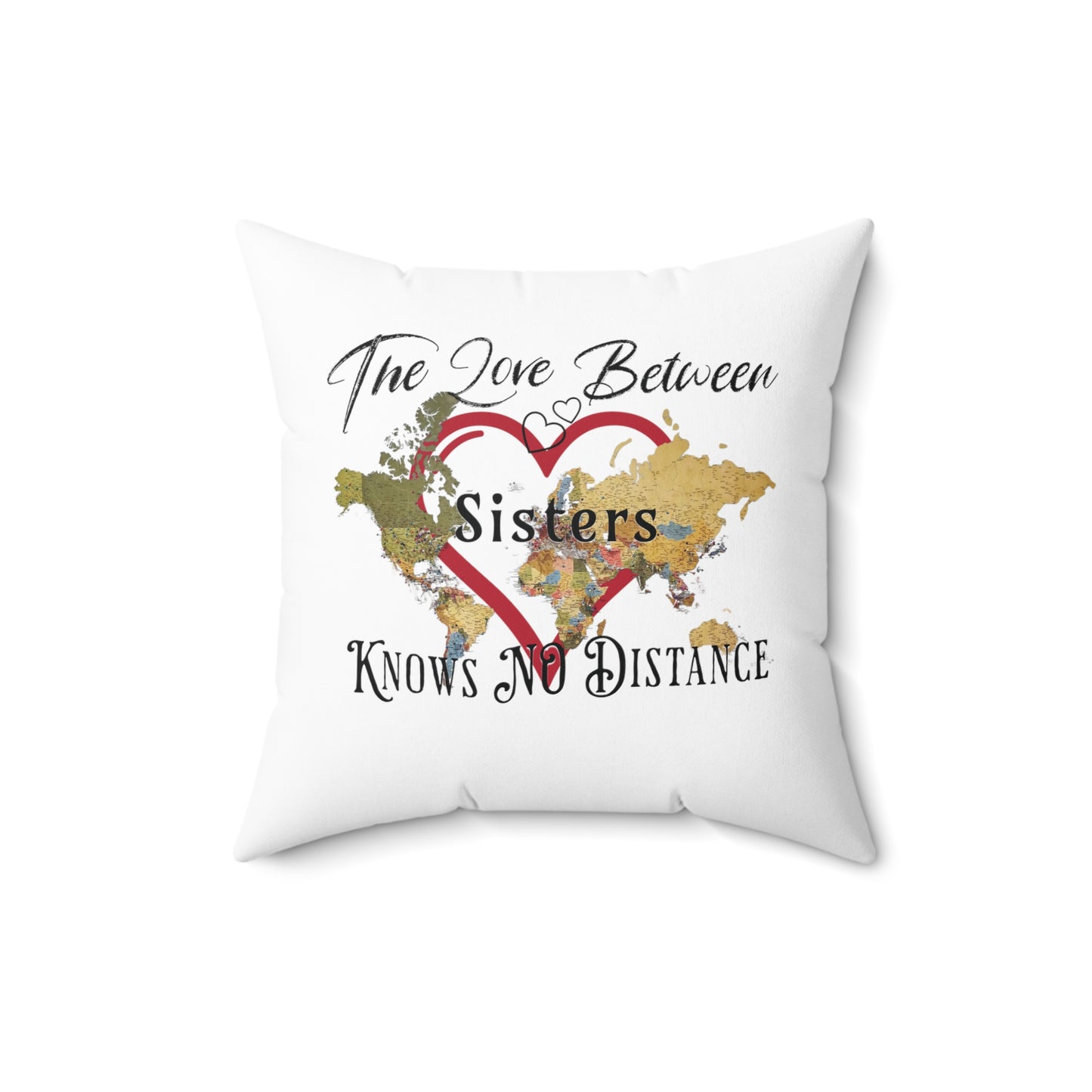 The love between sisters knows no distance - Spun Polyester Square Pillow