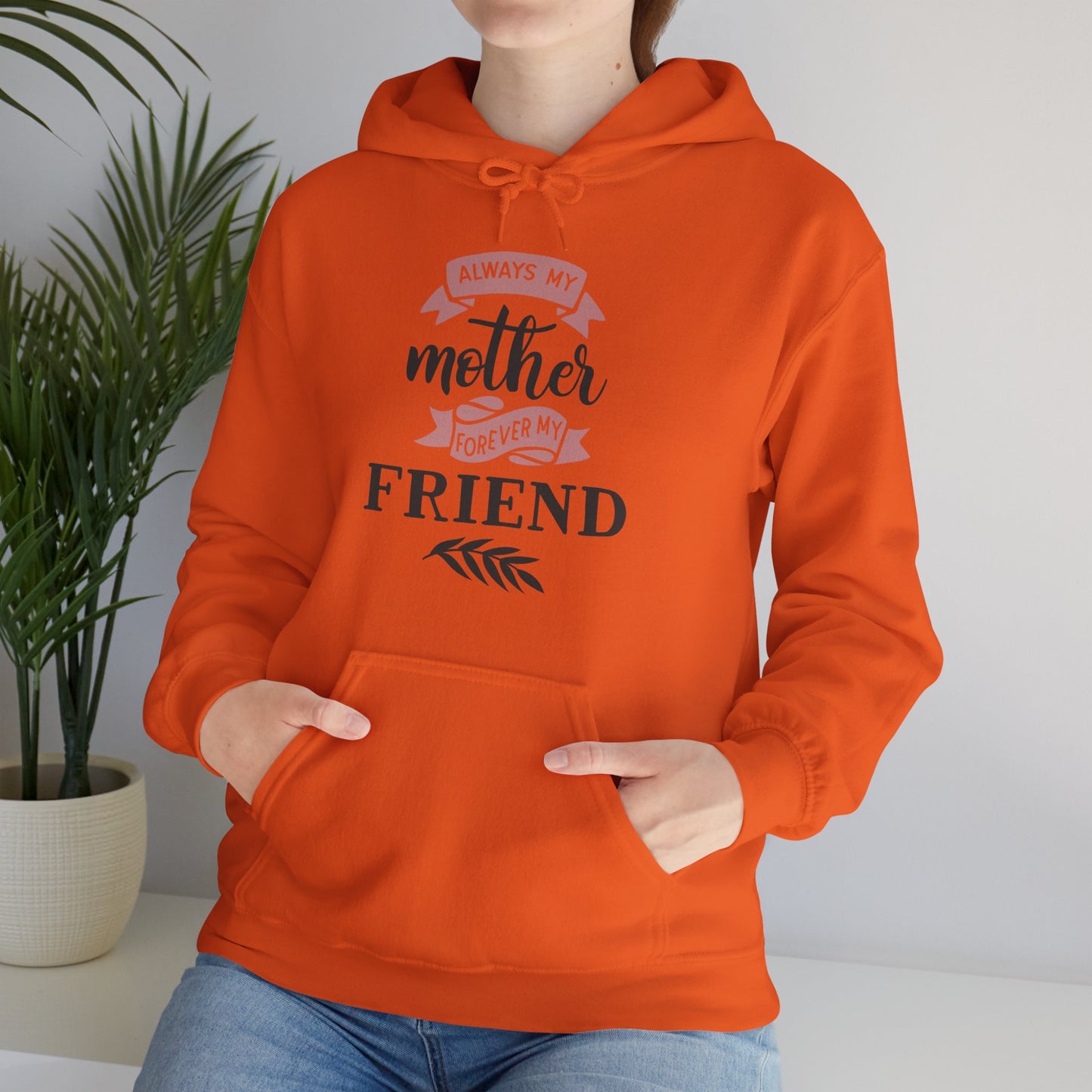 Always my mother forever my friend - Unisex Heavy Blend™ Hooded Sweatshirt