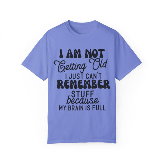 I'm not getting old - Unisex Garment-Dyed T-shirt