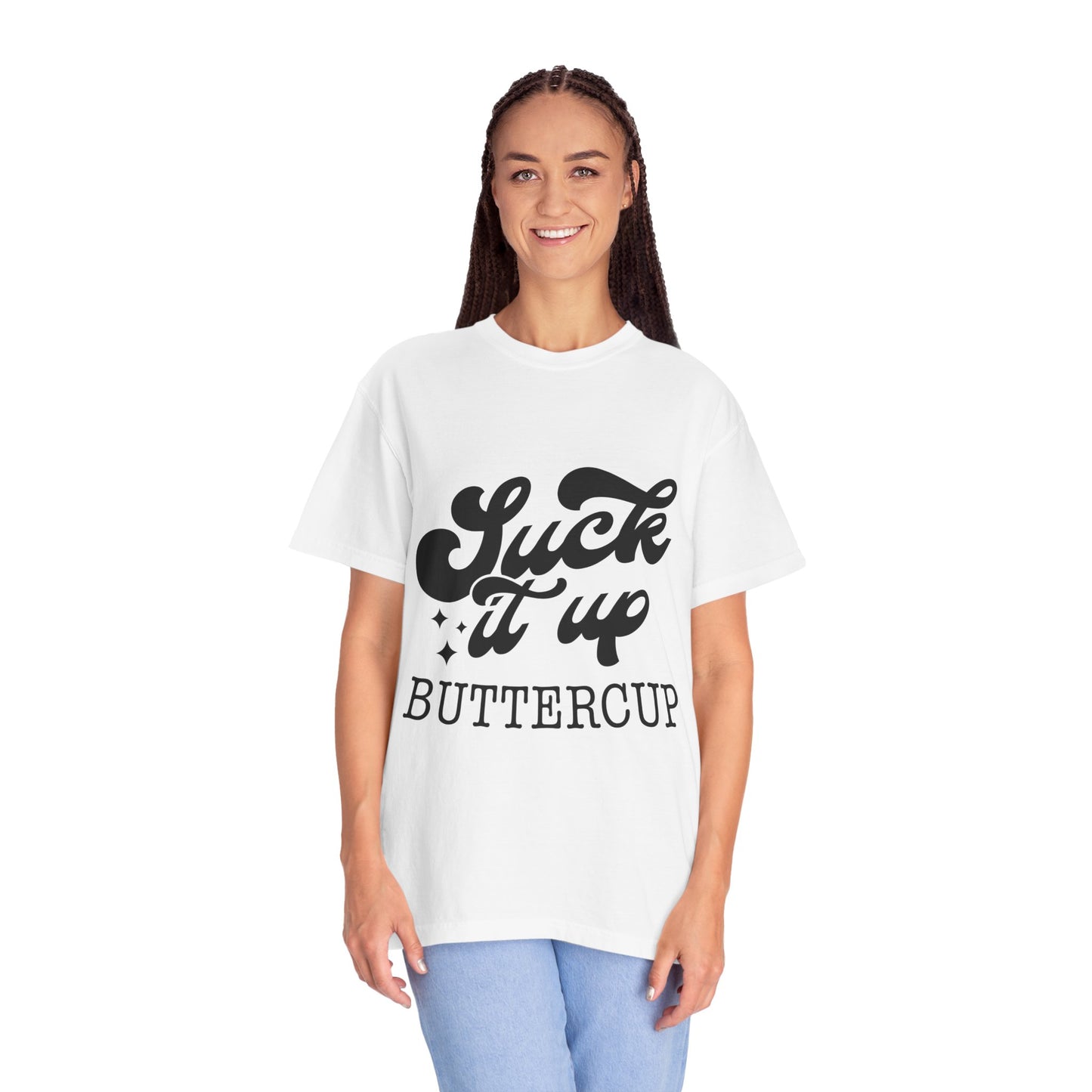 Suck it up buttercup - Unisex Garment-Dyed T-shirt