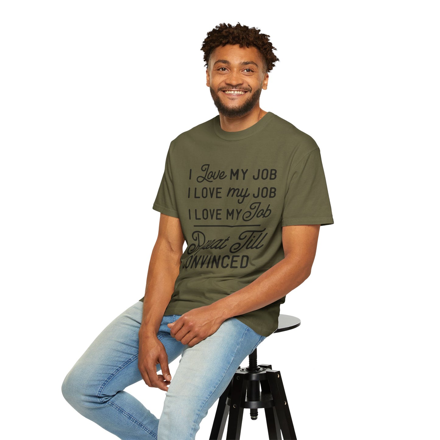 I love my job - Unisex Garment-Dyed T-shirt