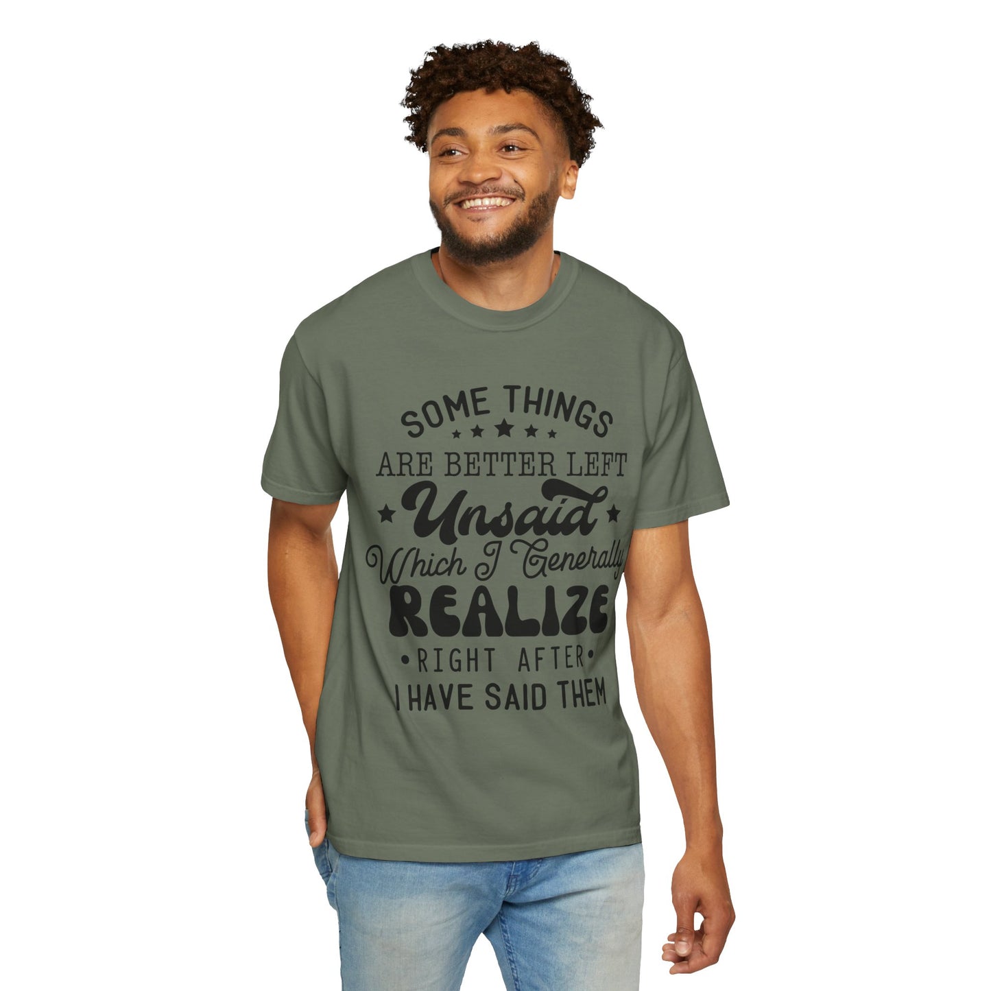 Somethings are better left unsaid - Unisex Garment-Dyed T-shirt