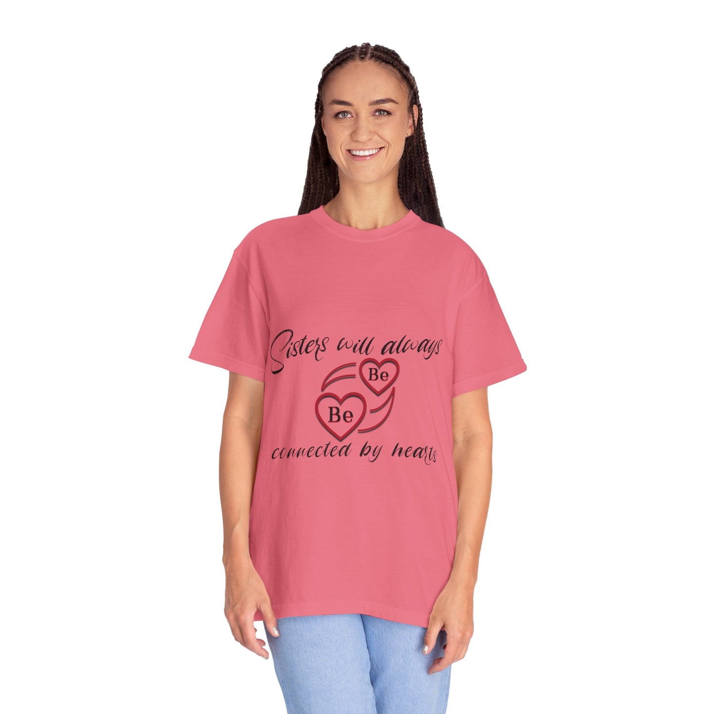 Sisters will always be connected by heart - Unisex Garment-Dyed T-shirt