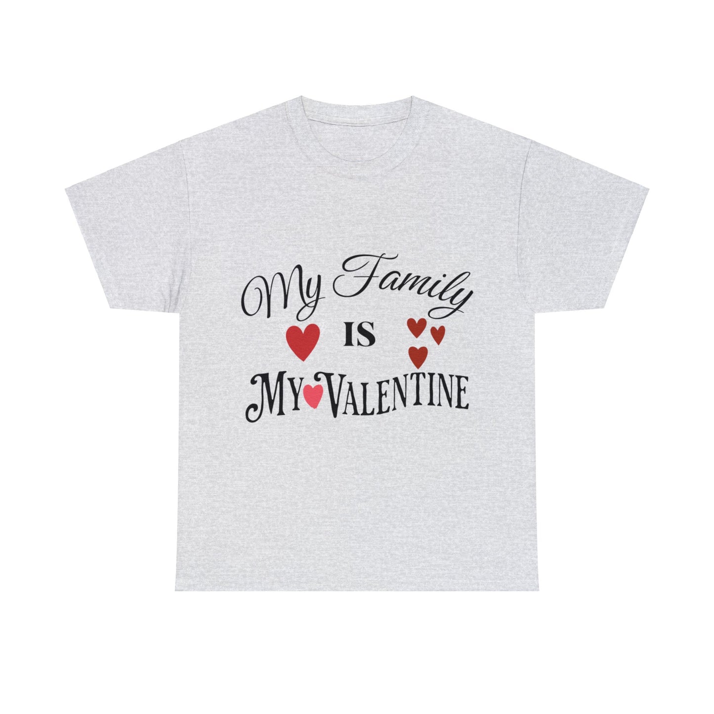 My family is my valentine - Unisex Heavy Cotton Tee