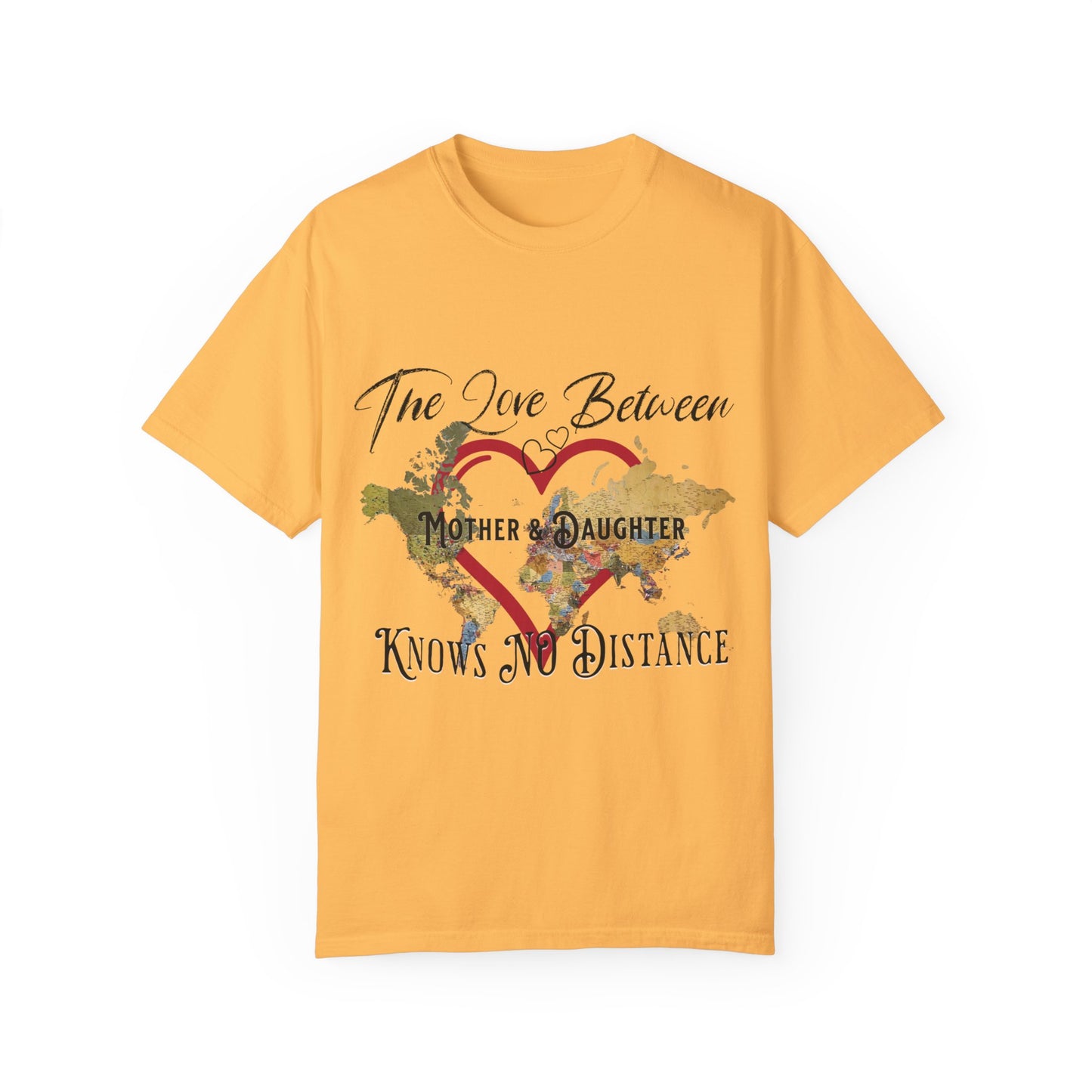 The love between mother and daughter knows no distance - Unisex Garment-Dyed T-shirt