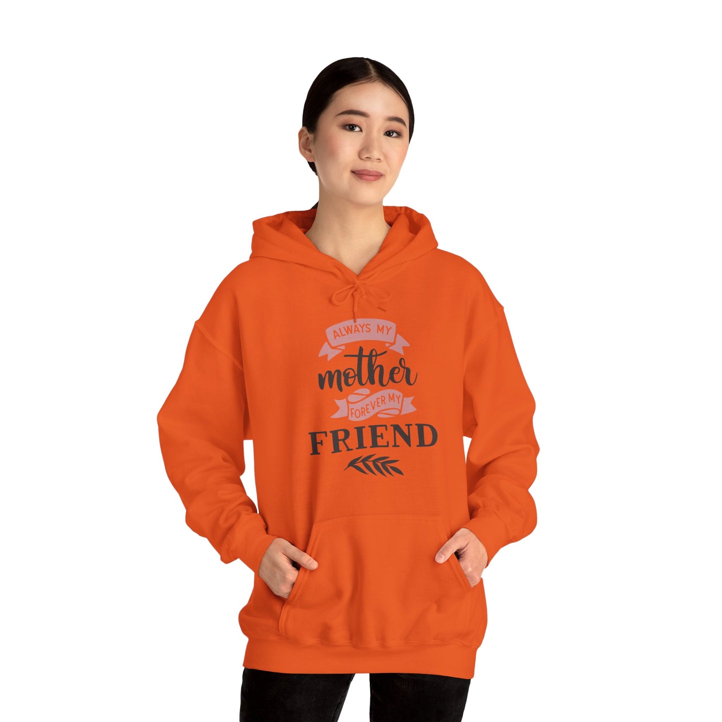 Always my mother forever my friend - Unisex Heavy Blend™ Hooded Sweatshirt