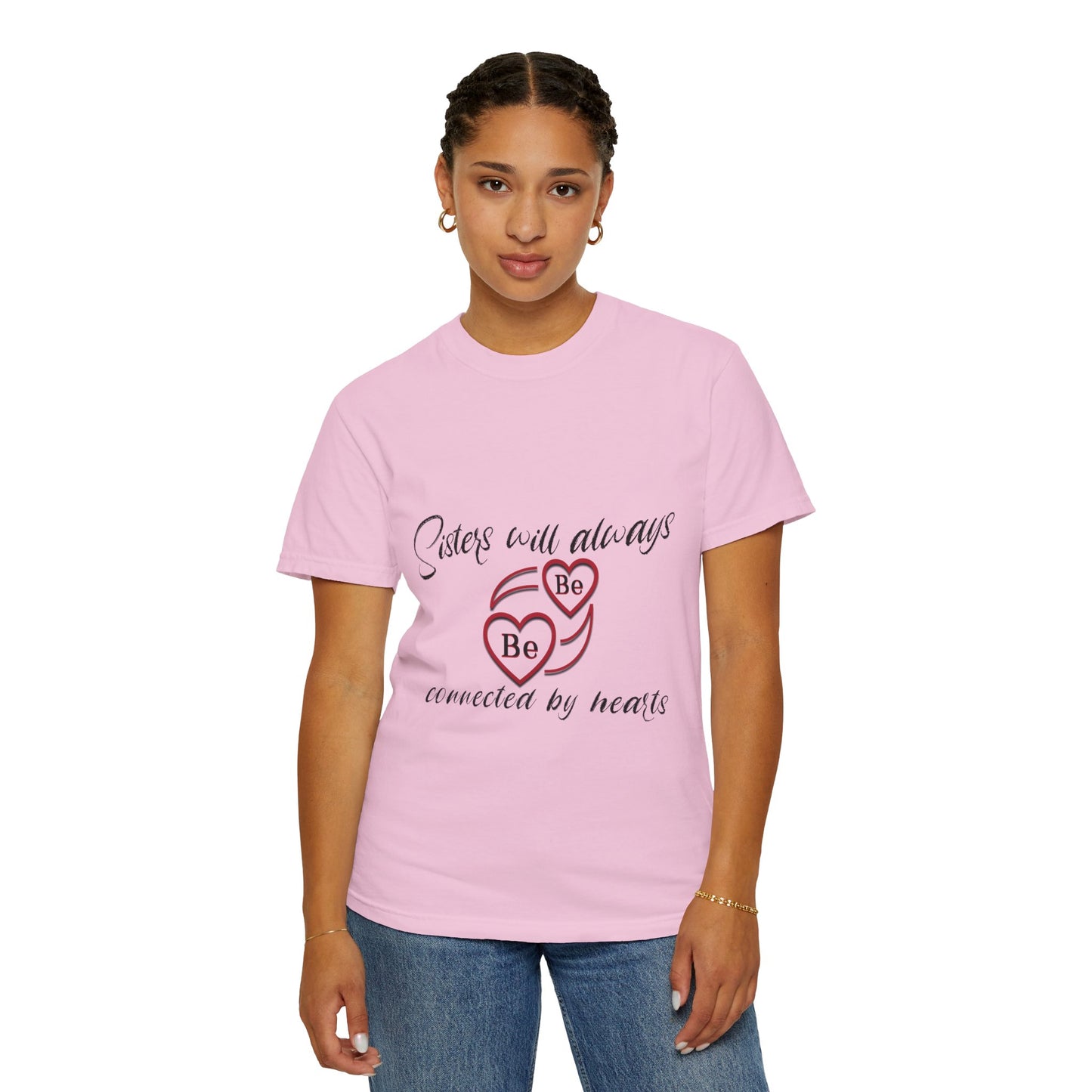 Sisters will always be connected by heart - Unisex Garment-Dyed T-shirt