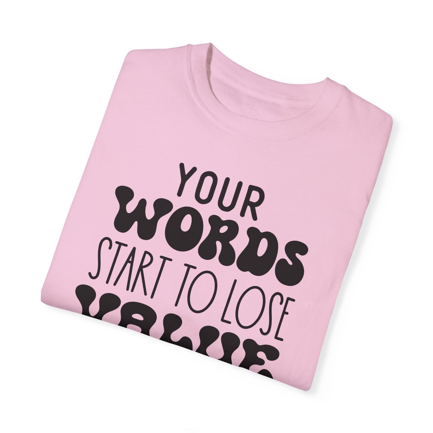 Your word starts to lose value - Unisex Garment-Dyed T-shirt