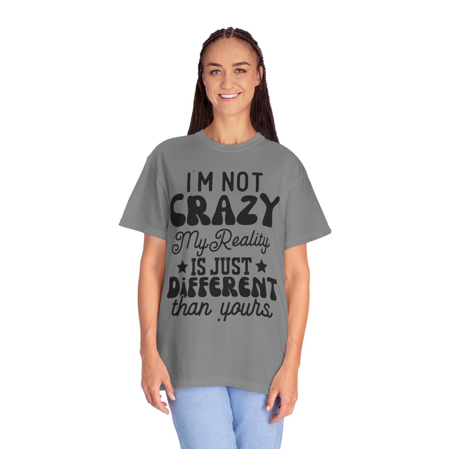 I'm not crazy - Unisex Garment-Dyed T-shirt