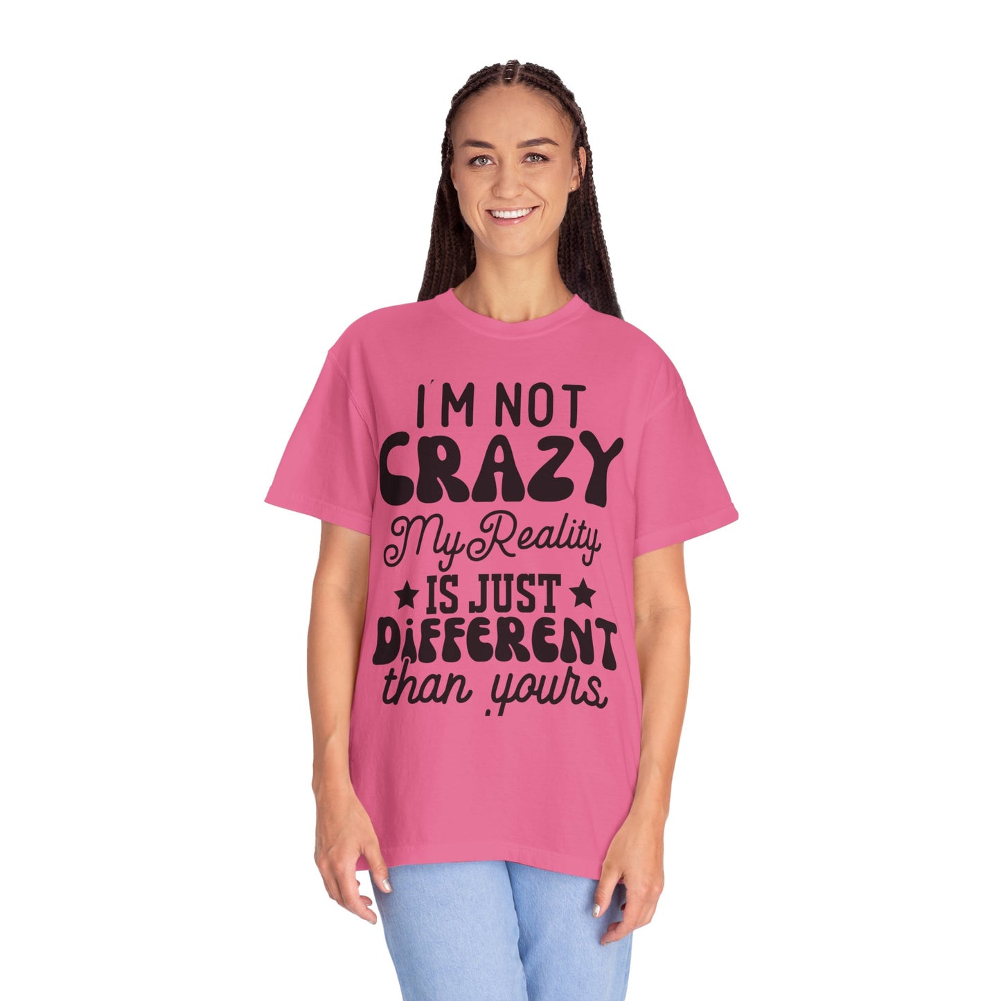 I'm not crazy - Unisex Garment-Dyed T-shirt