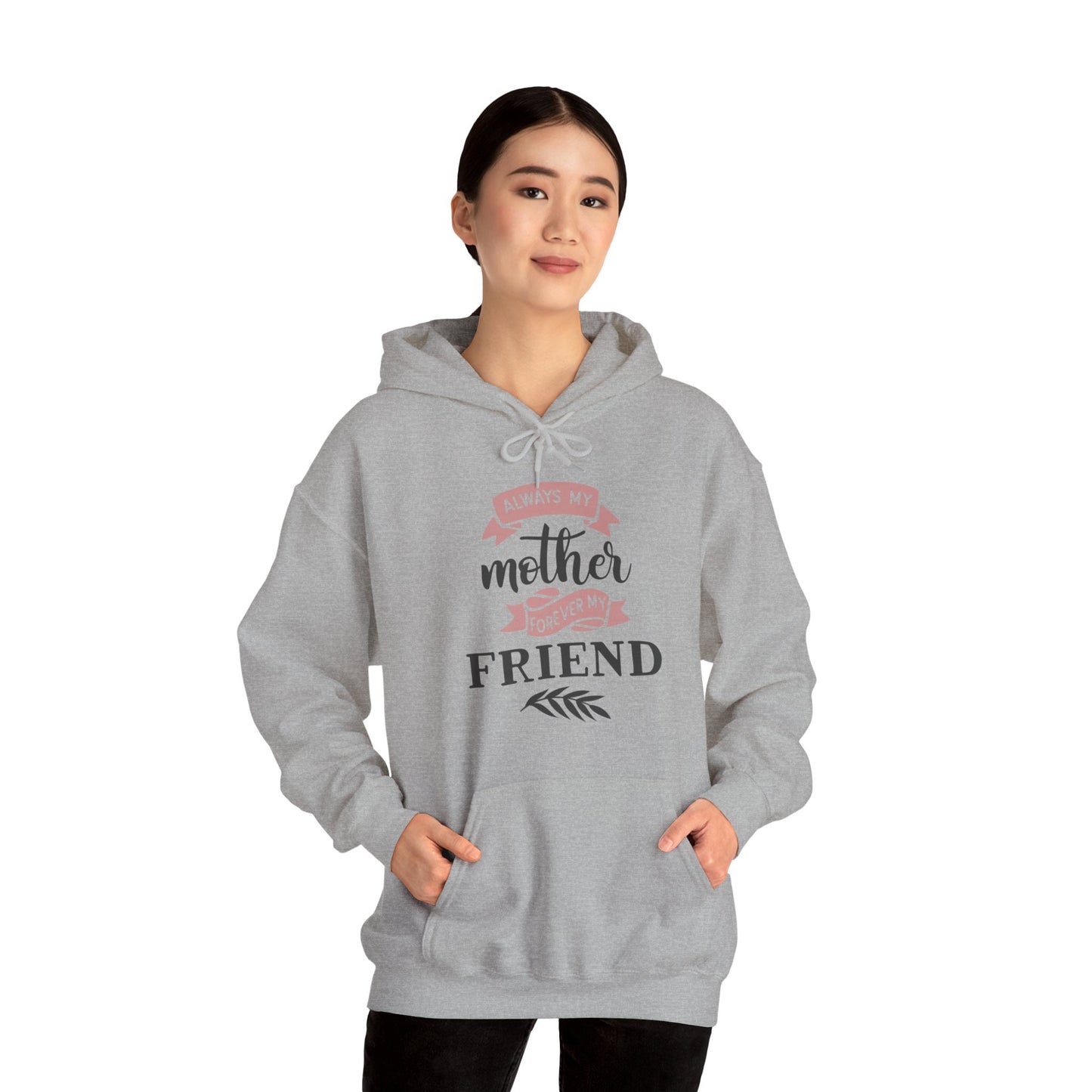 Always my mother forever my friend - Unisex Heavy Blend™ Hooded Sweatshirt