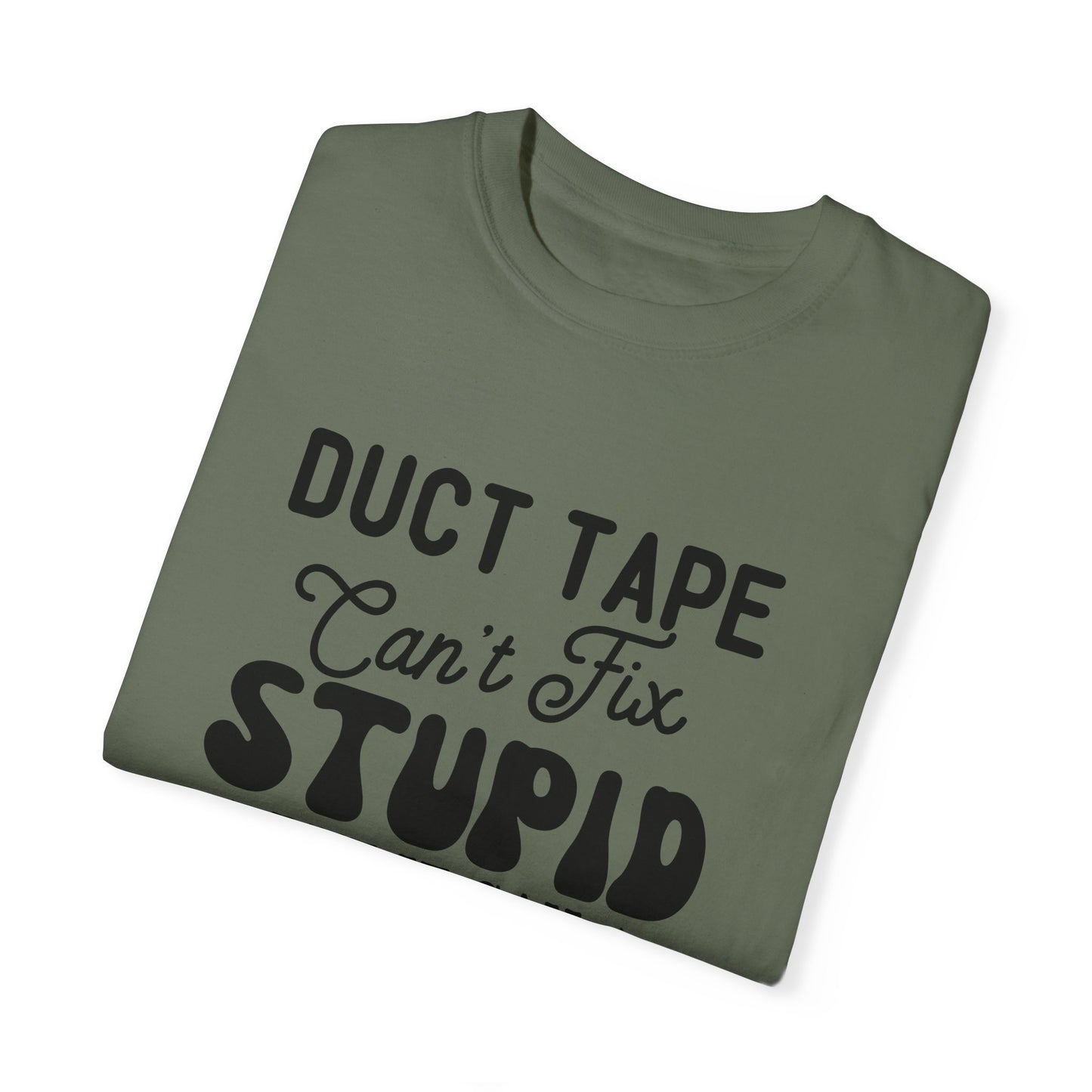 Duct tape can't fix - Unisex Garment-Dyed T-shirt