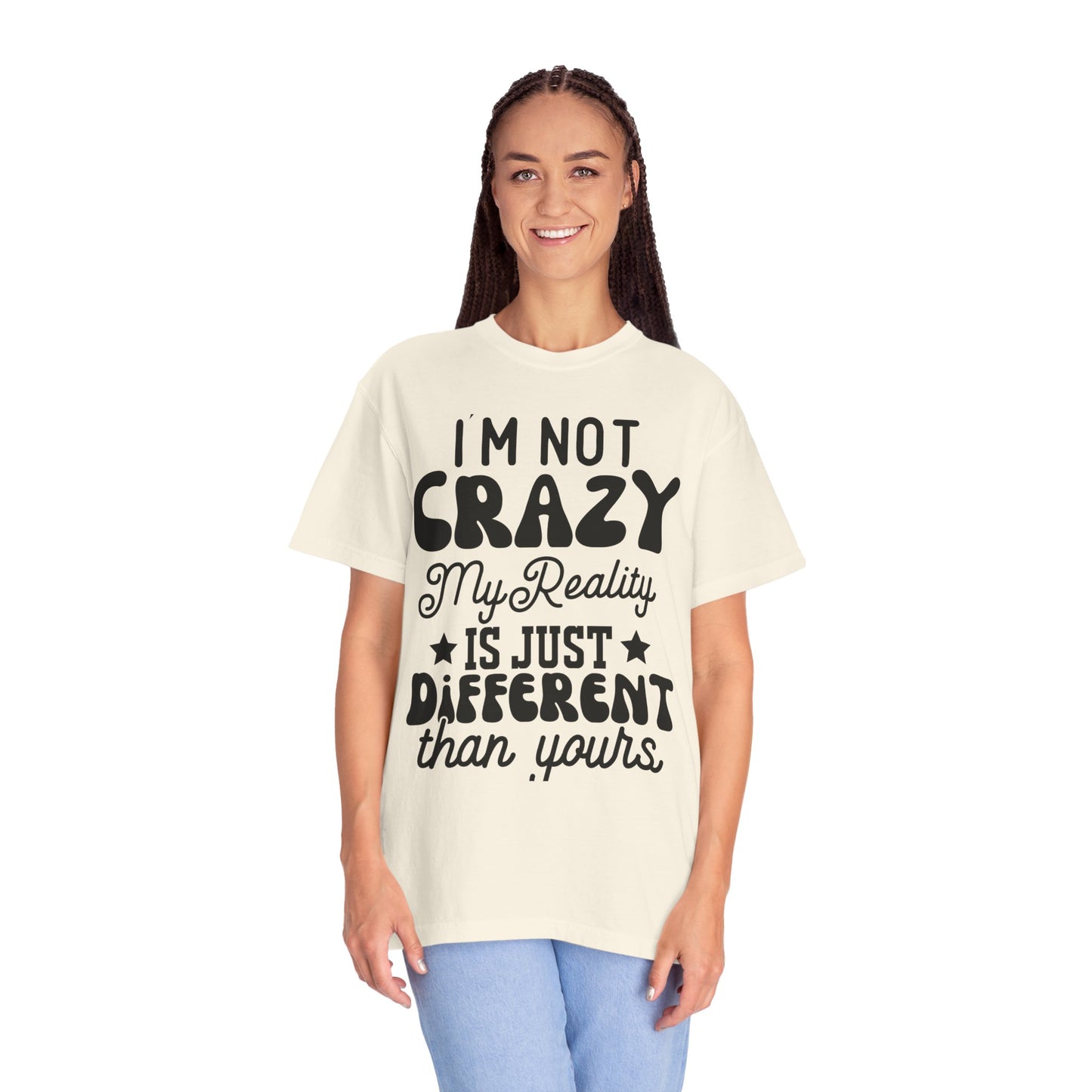 I'm not crazy - Unisex Garment-Dyed T-shirt