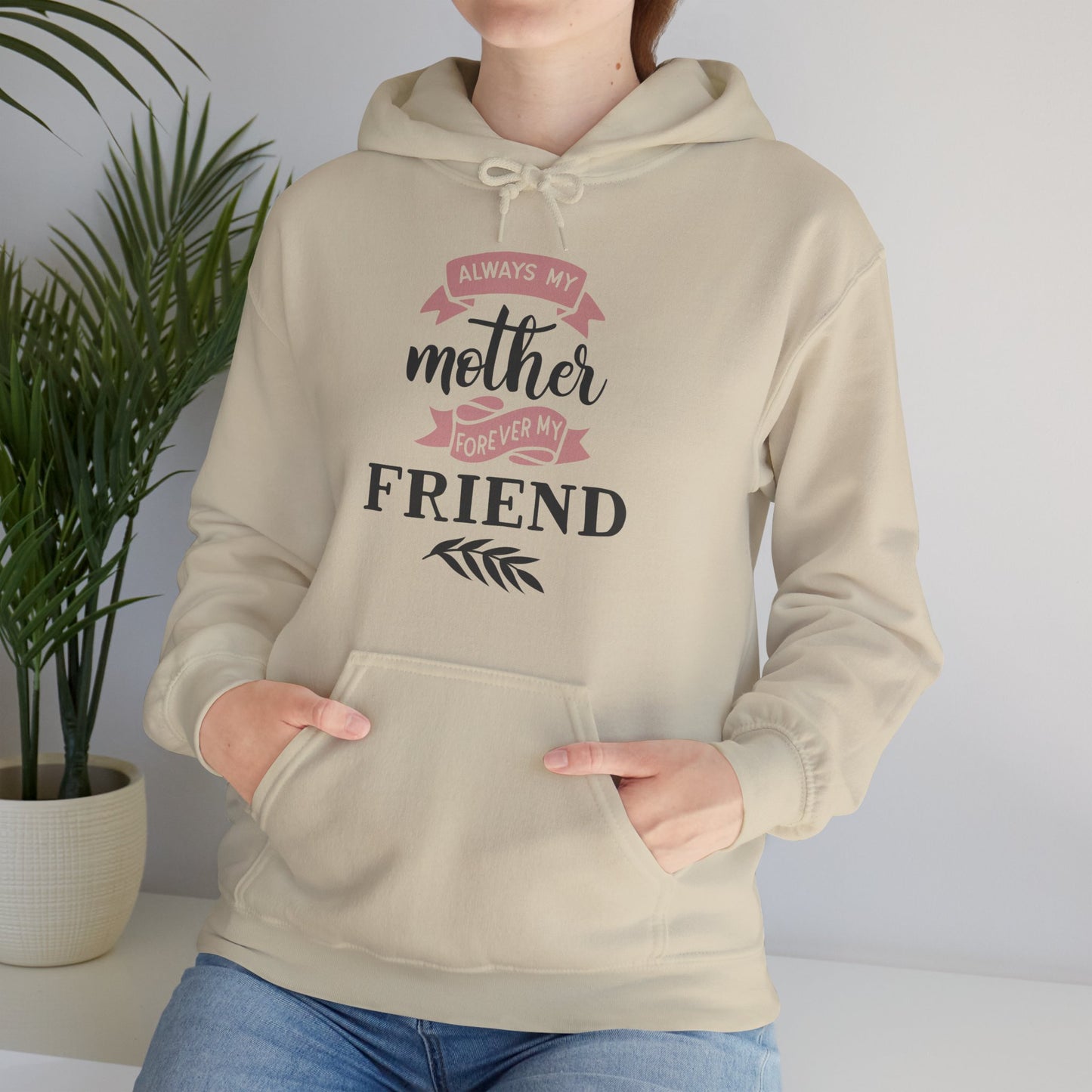 Always my mother forever my friend - Unisex Heavy Blend™ Hooded Sweatshirt