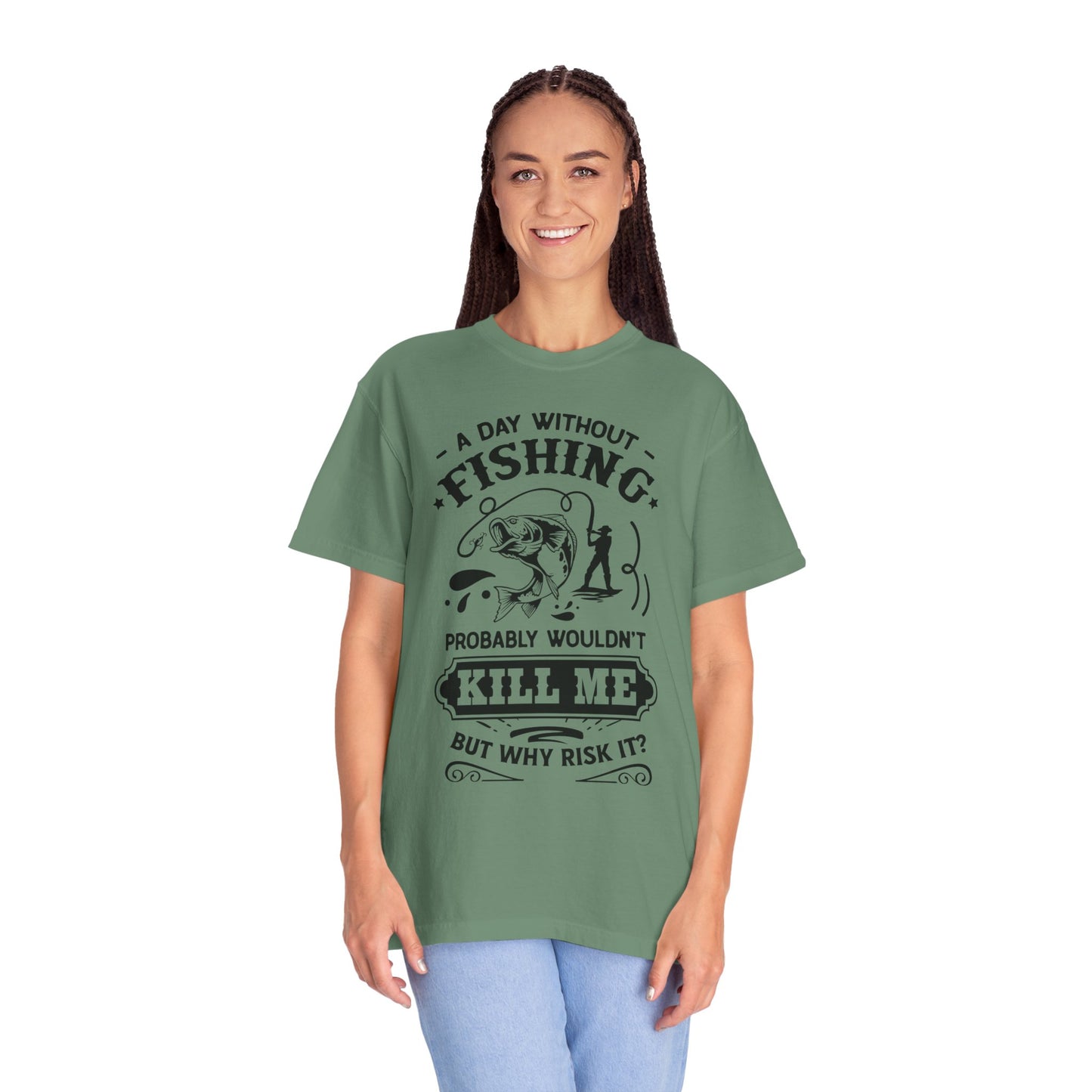 Why risk of not going fishing: Unisex Garment-Dyed T-shirt