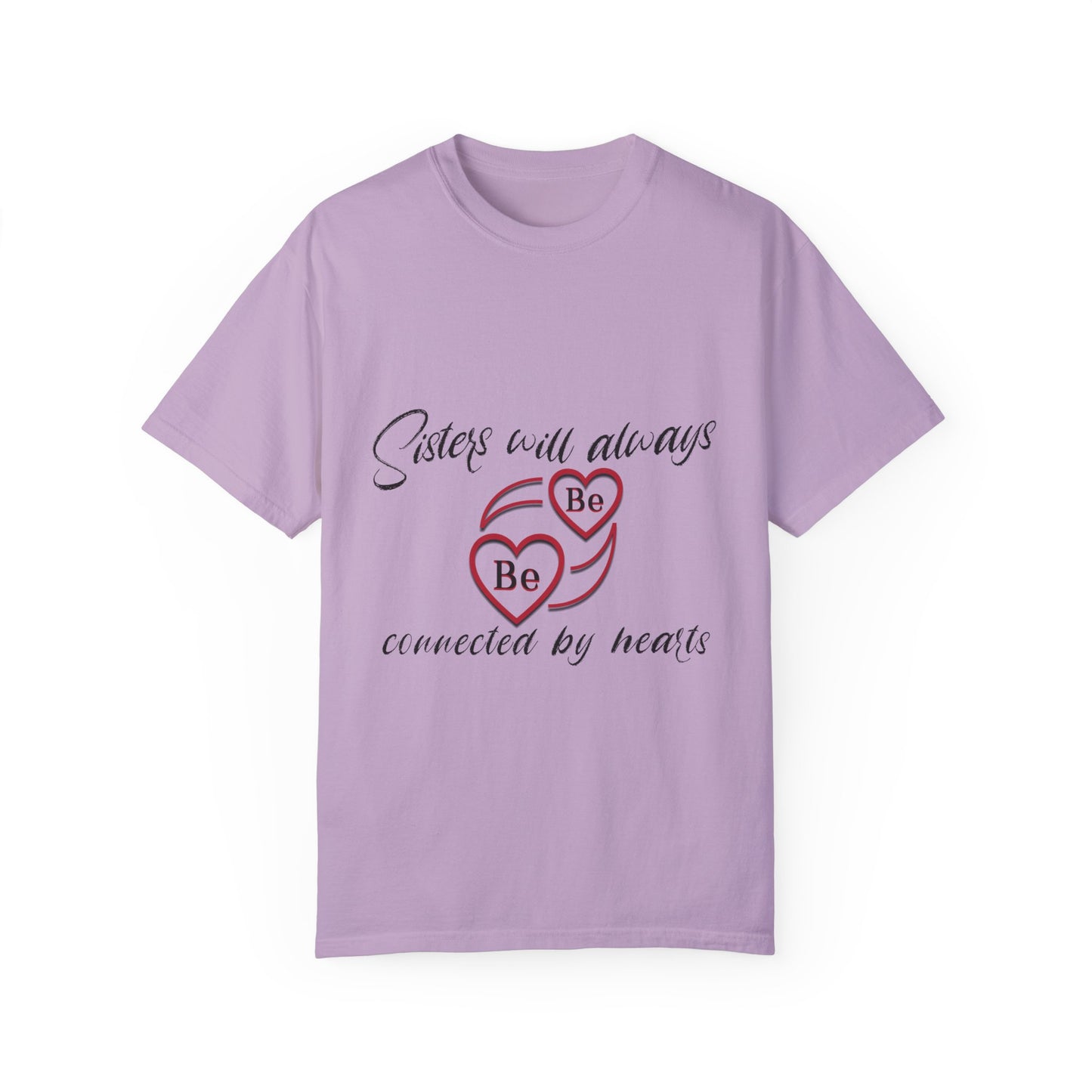 Sisters will always be connected by heart - Unisex Garment-Dyed T-shirt