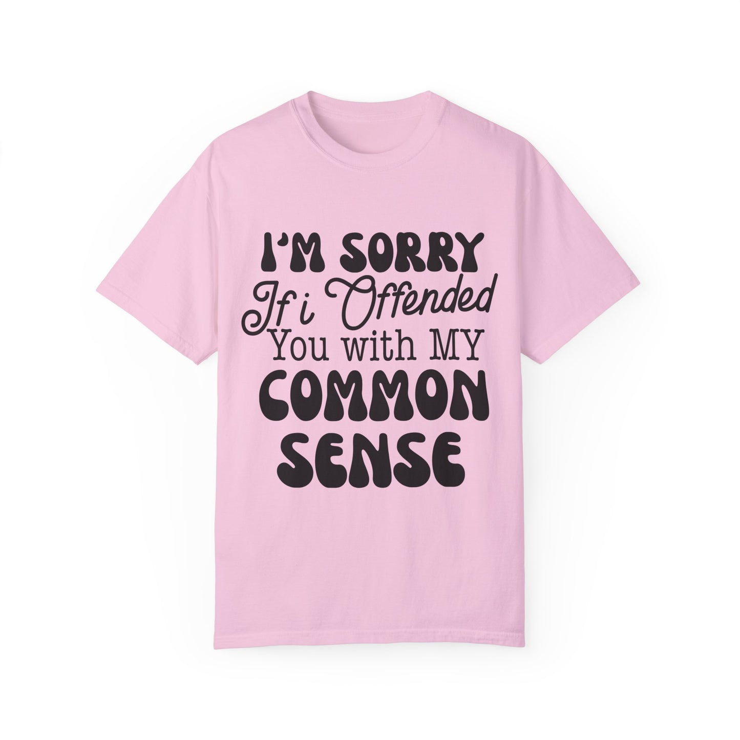 I'm sorry if I offended you - Unisex Garment-Dyed T-shirt