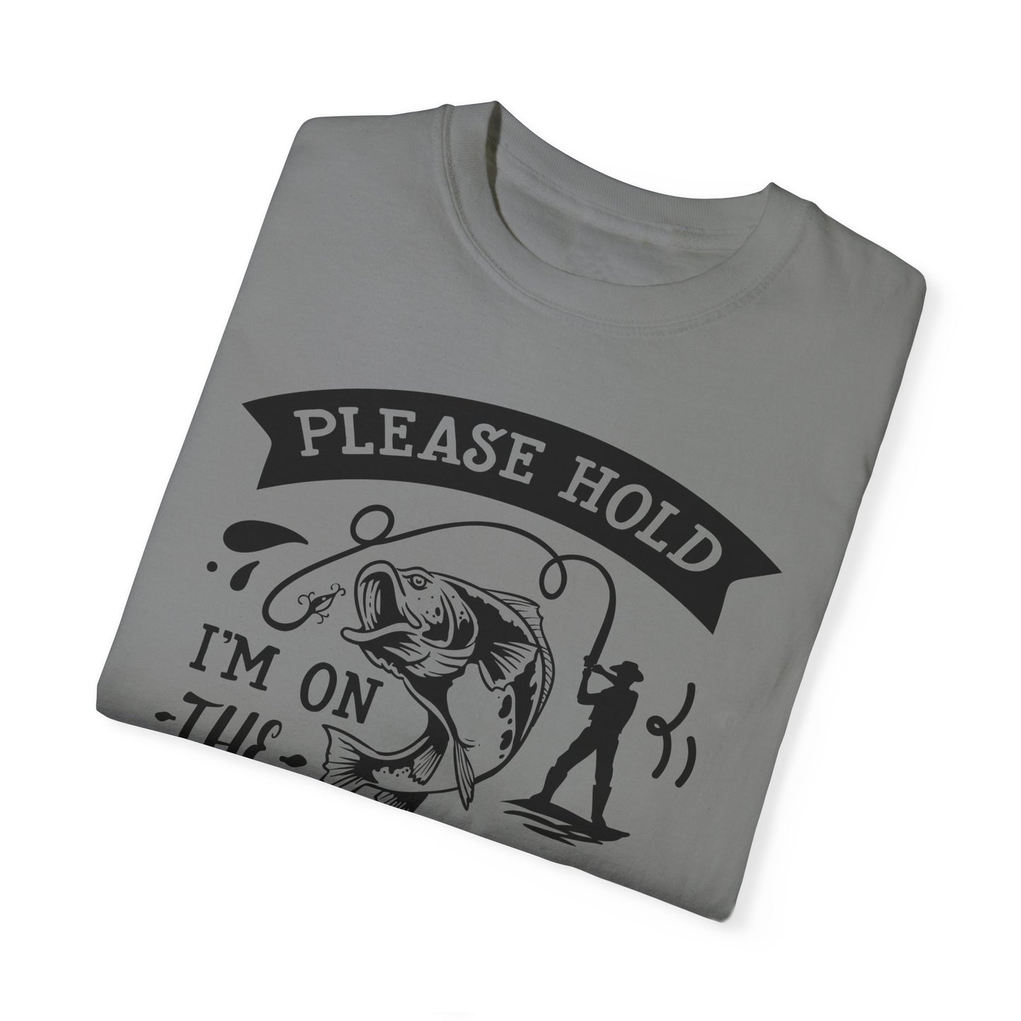 Please hold I'm on another line: Unisex Garment-Dyed T-shirt