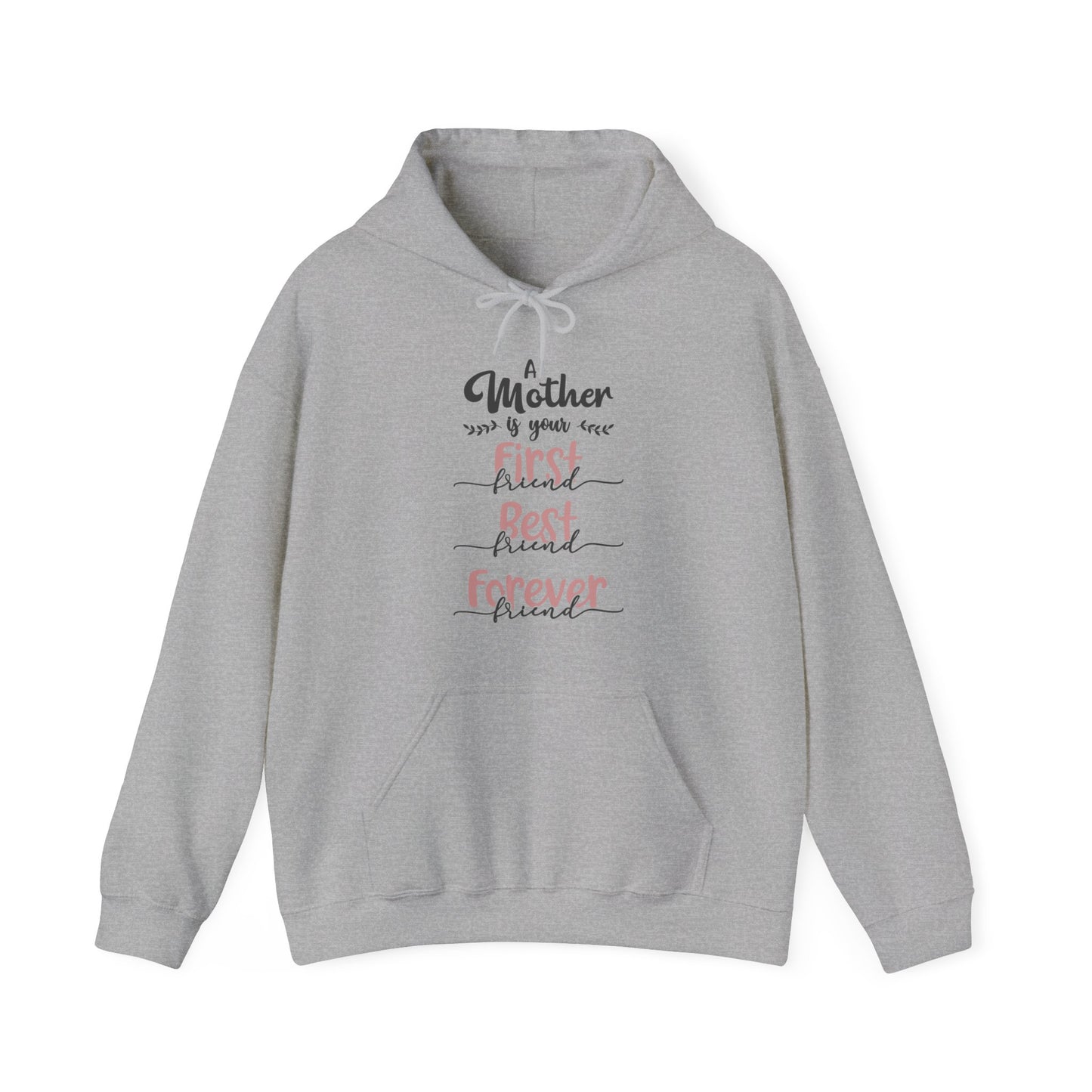 A Mother is your first, best and forever friend - Unisex Heavy Blend™ Hooded Sweatshirt