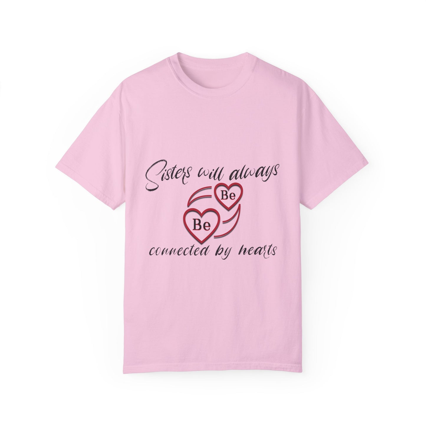 Sisters will always be connected by heart - Unisex Garment-Dyed T-shirt