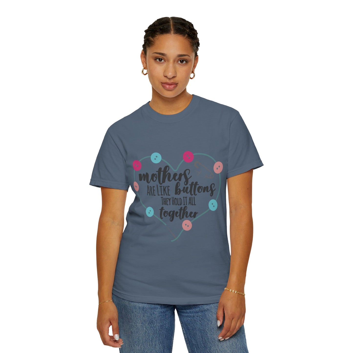 Mother is like a button - Unisex Garment-Dyed T-shirt