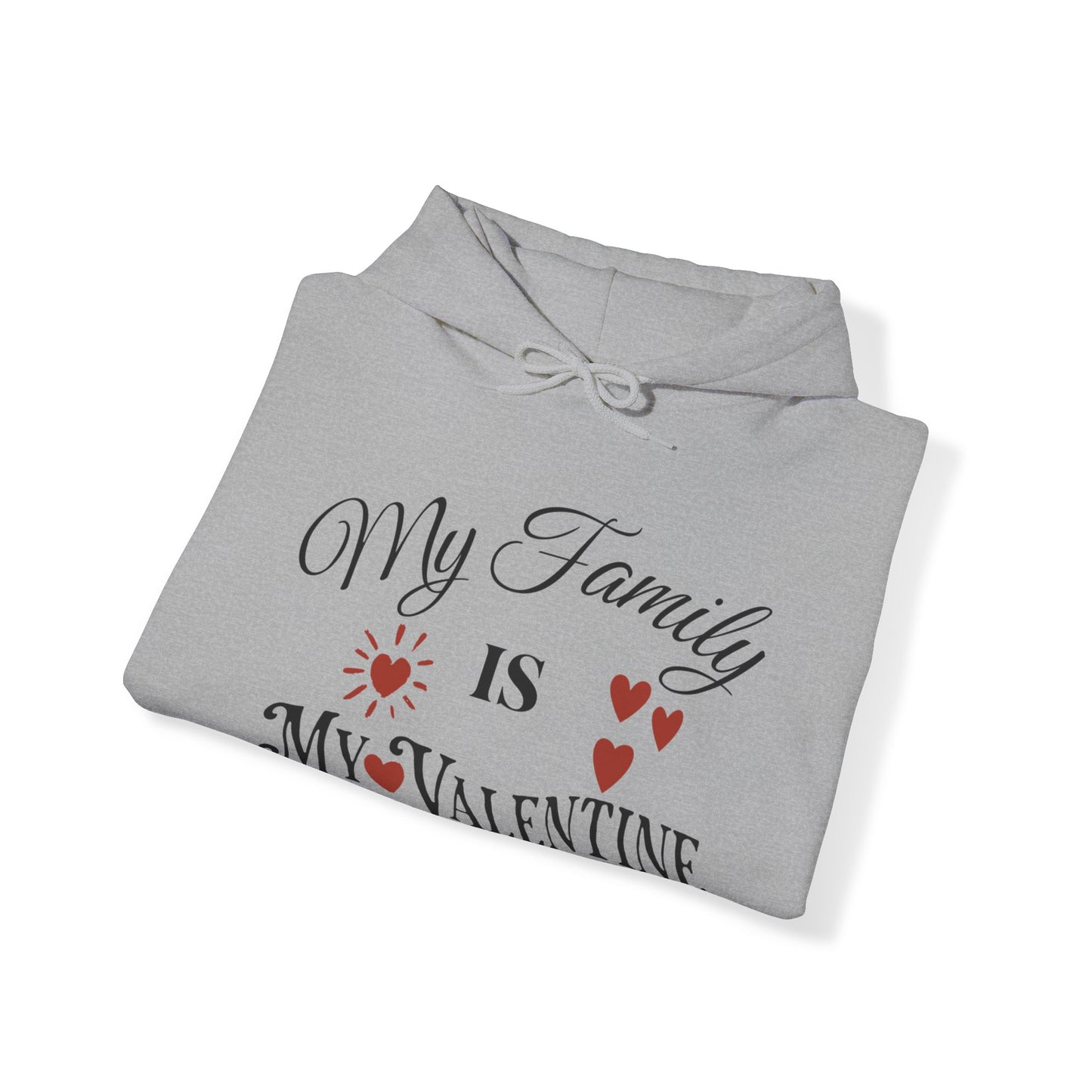 My Family Is My Valentine - Unisex Heavy Blend™ Hooded Sweatshirt