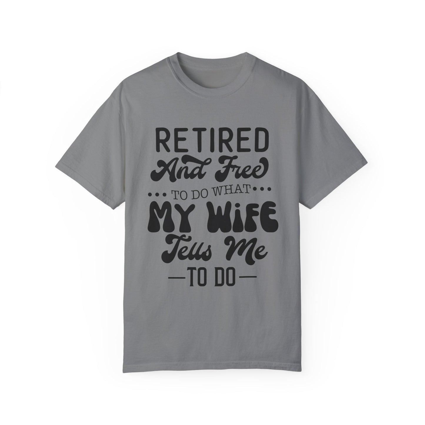 Retire and Free - Unisex Garment-Dyed T-shirt