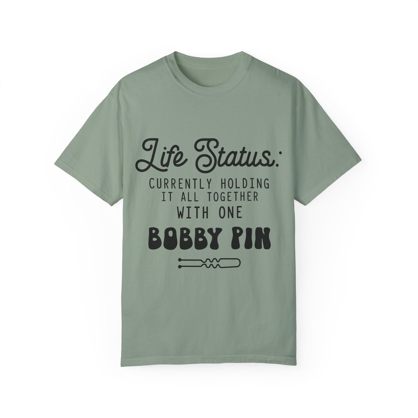 Life status currently holding - Unisex Garment-Dyed T-shirt