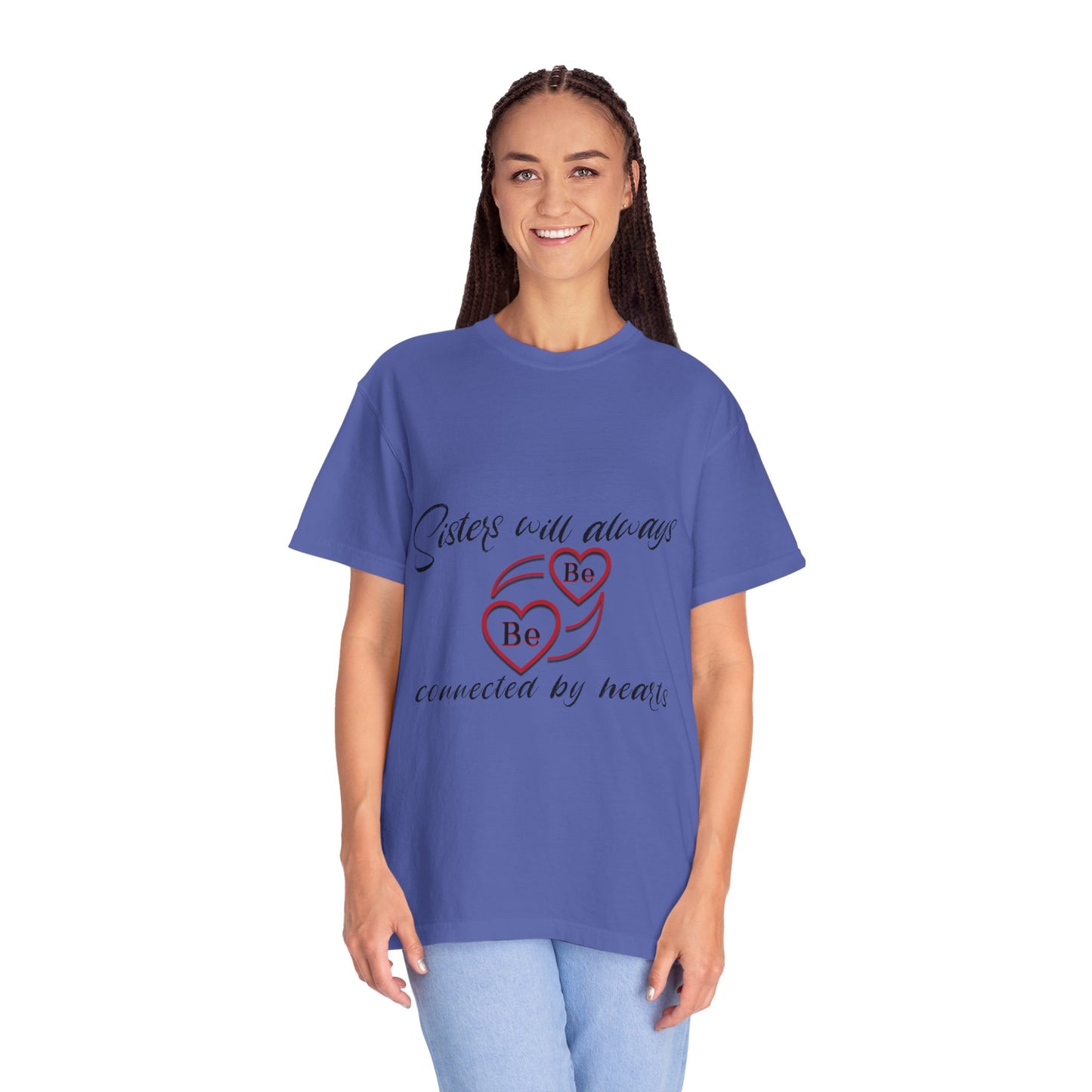 Sisters will always be connected by heart - Unisex Garment-Dyed T-shirt