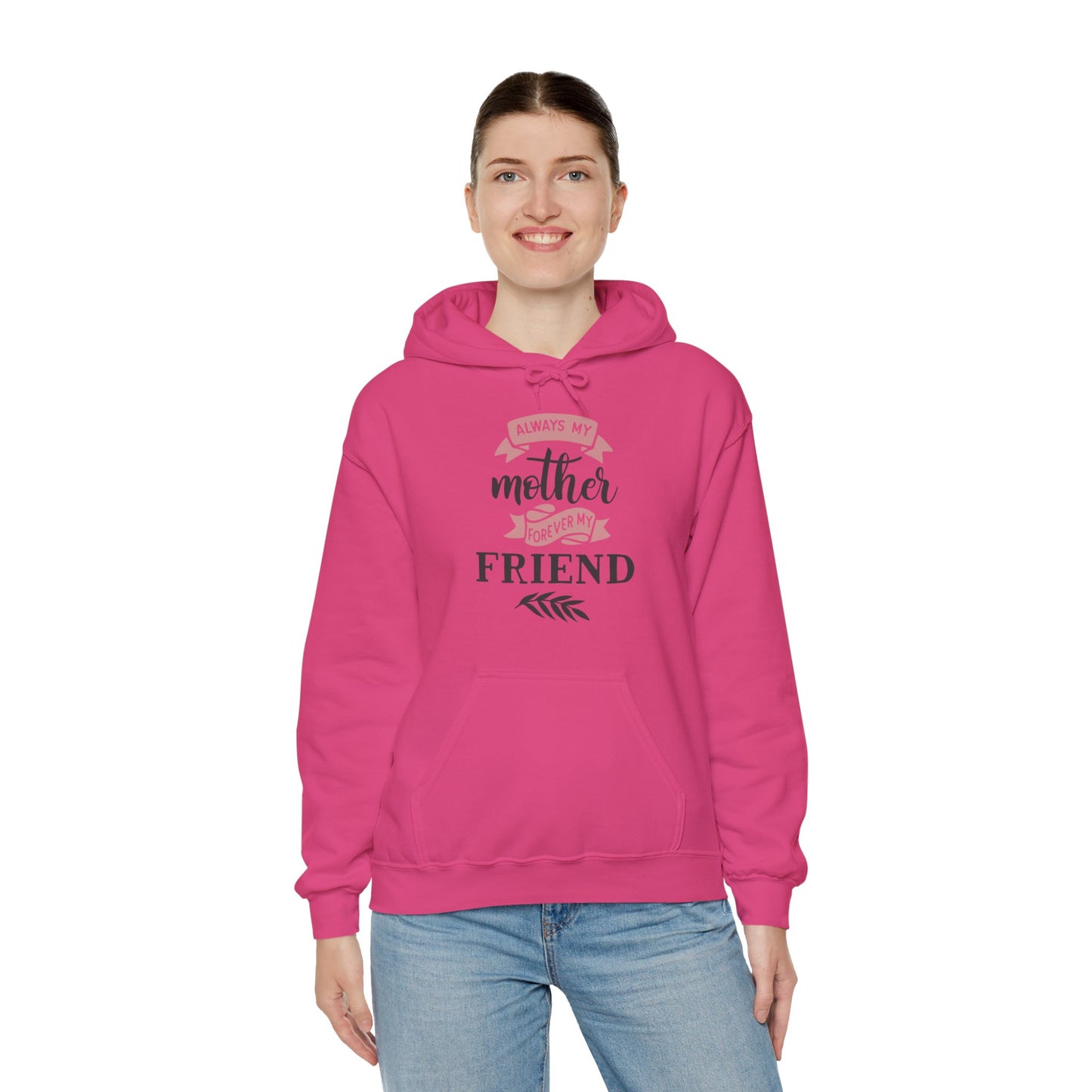 Always my mother forever my friend - Unisex Heavy Blend™ Hooded Sweatshirt