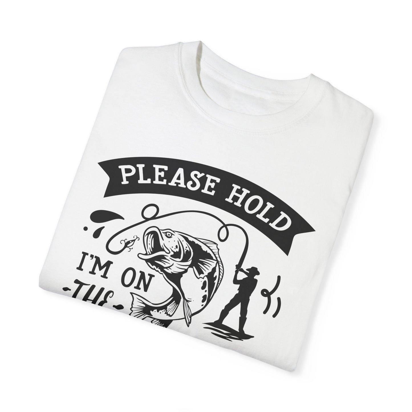 Please hold I'm on another line: Unisex Garment-Dyed T-shirt