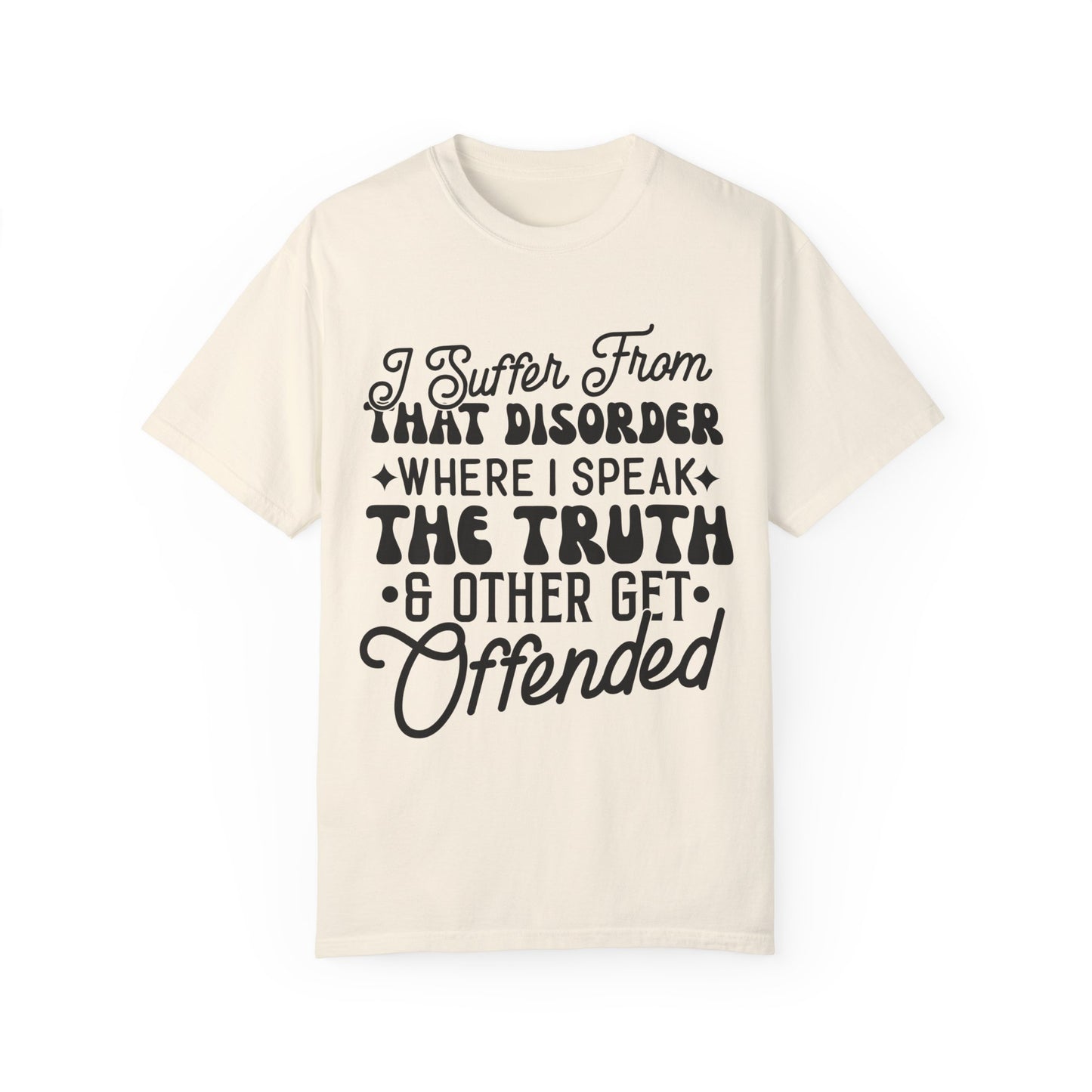 I suffer from disorder - Unisex Garment-Dyed T-shirt