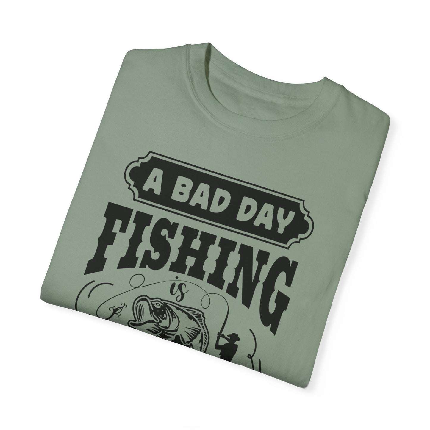 A bad day fishing: Unisex Garment-Dyed T-shirt