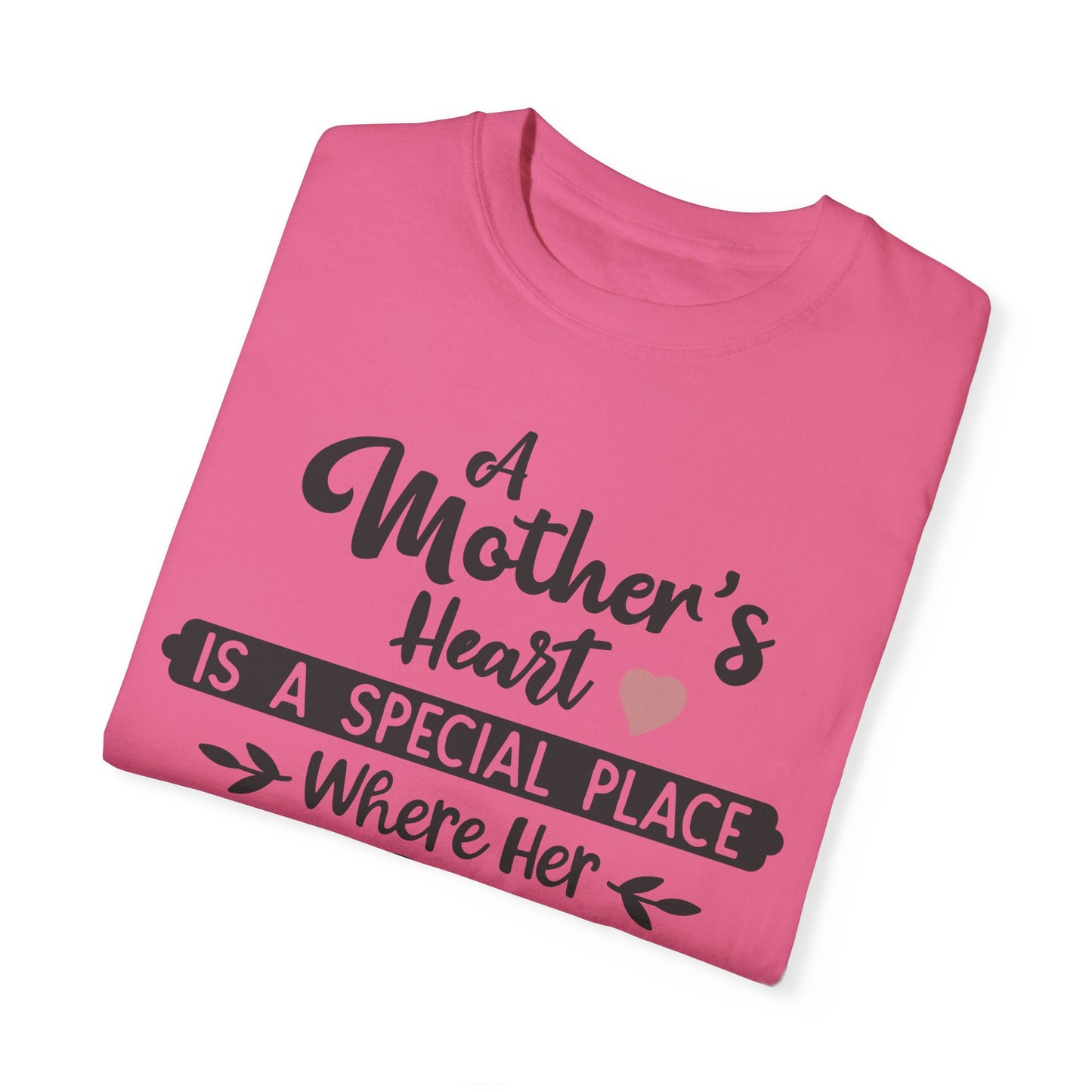 Mother's heart is a special place - Unisex Garment-Dyed T-shirt