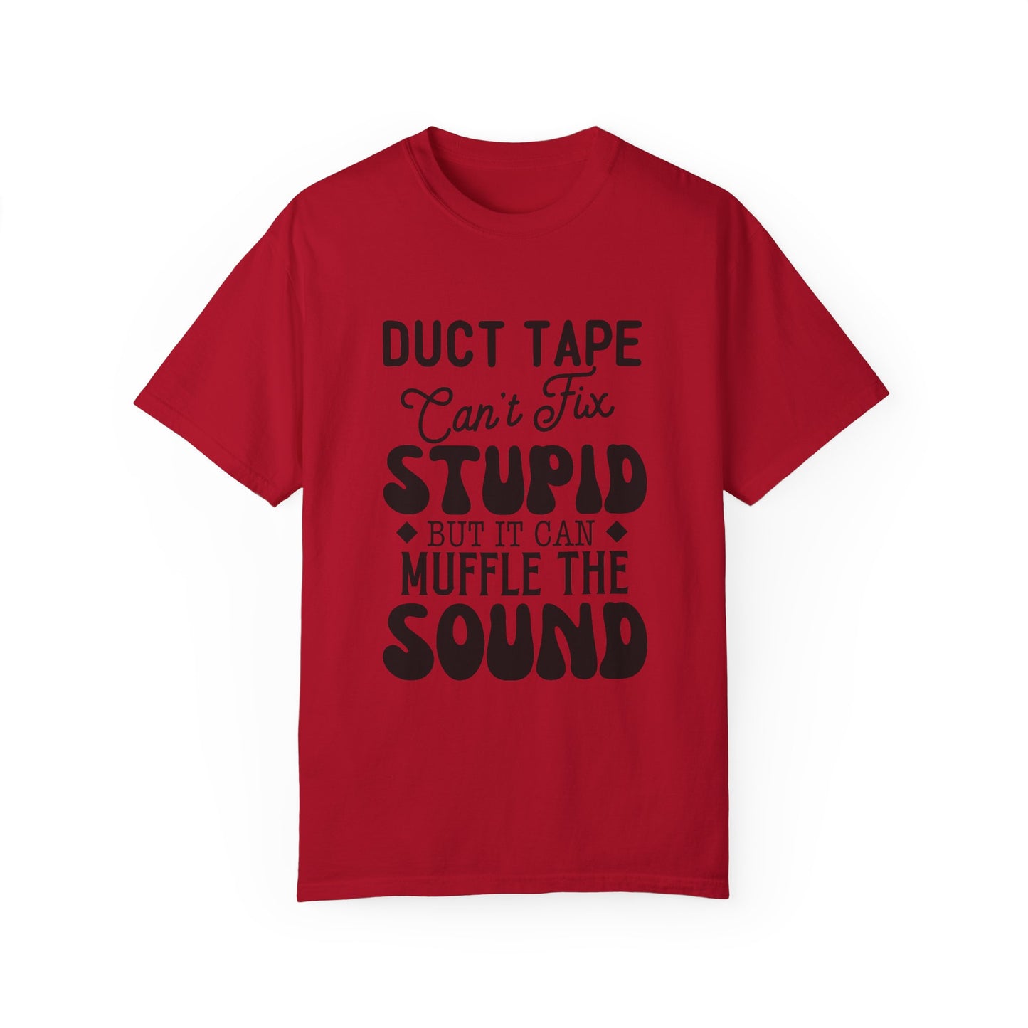 Duct tape can't fix - Unisex Garment-Dyed T-shirt