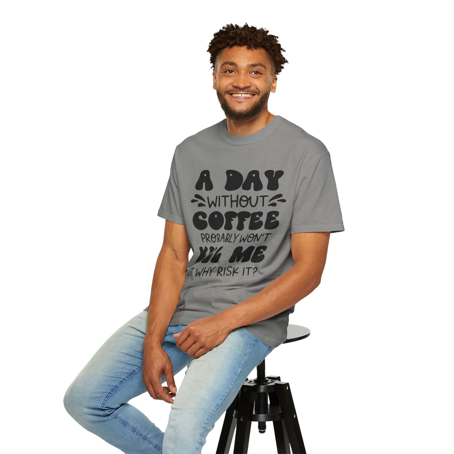 A day without coffee: Unisex Garment-Dyed T-shirt