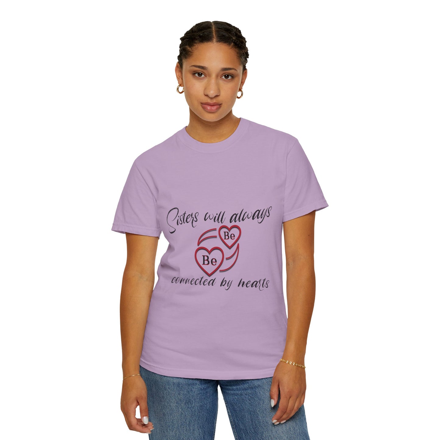 Sisters will always be connected by heart - Unisex Garment-Dyed T-shirt