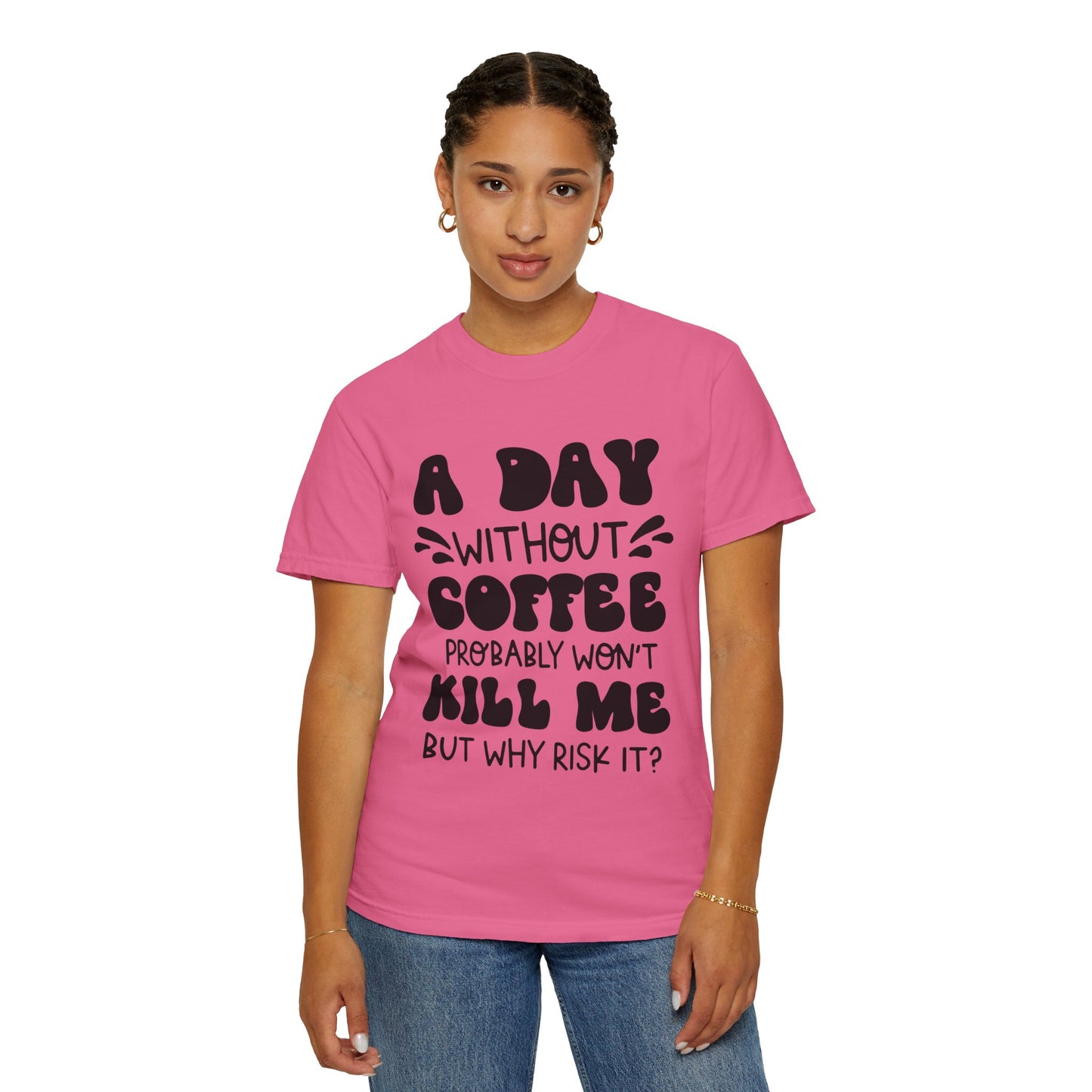 A day without coffee: Unisex Garment-Dyed T-shirt