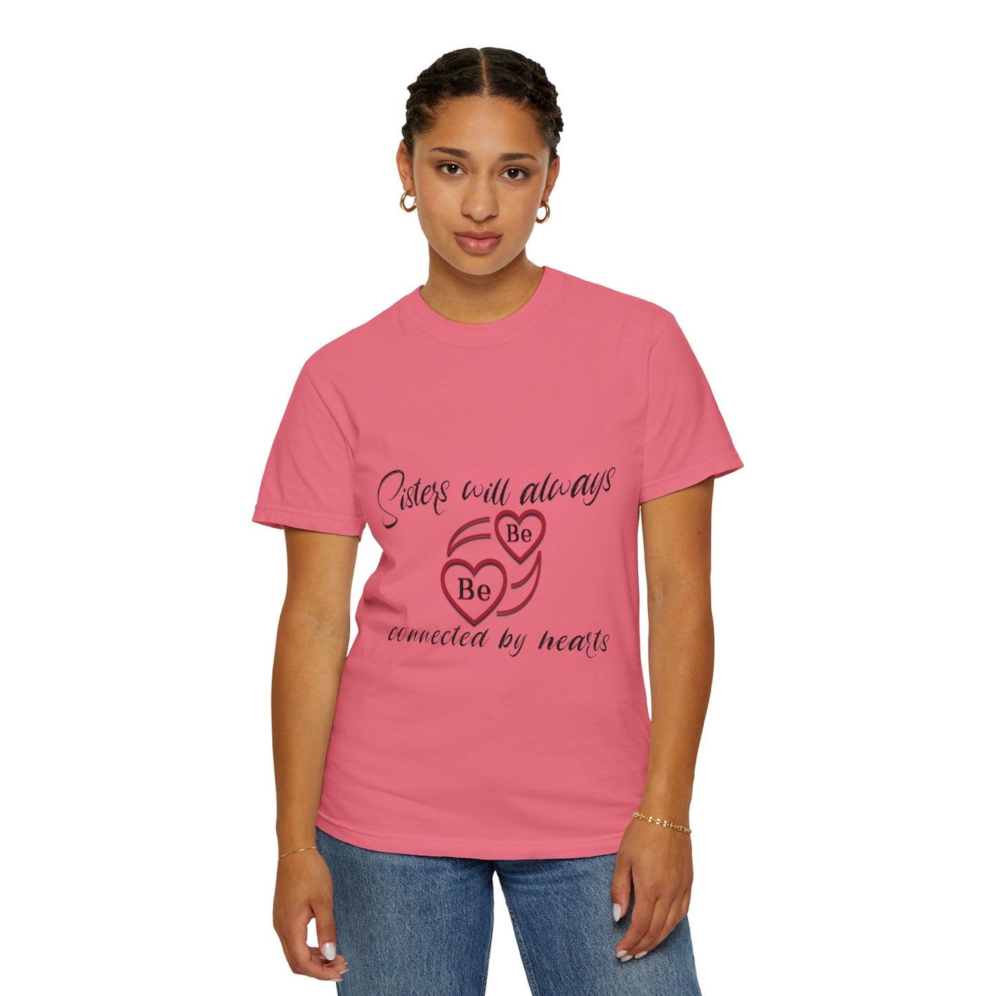 Sisters will always be connected by heart - Unisex Garment-Dyed T-shirt