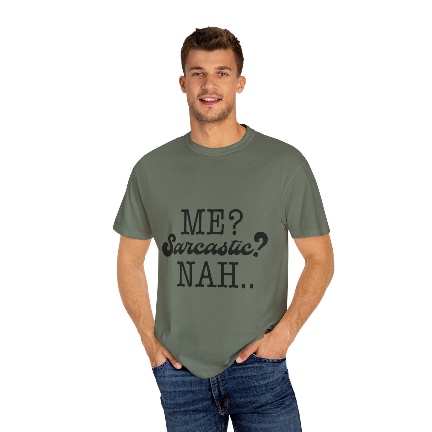 Me? Sarcastic? Nah.. - Unisex Garment-Dyed T-shirt