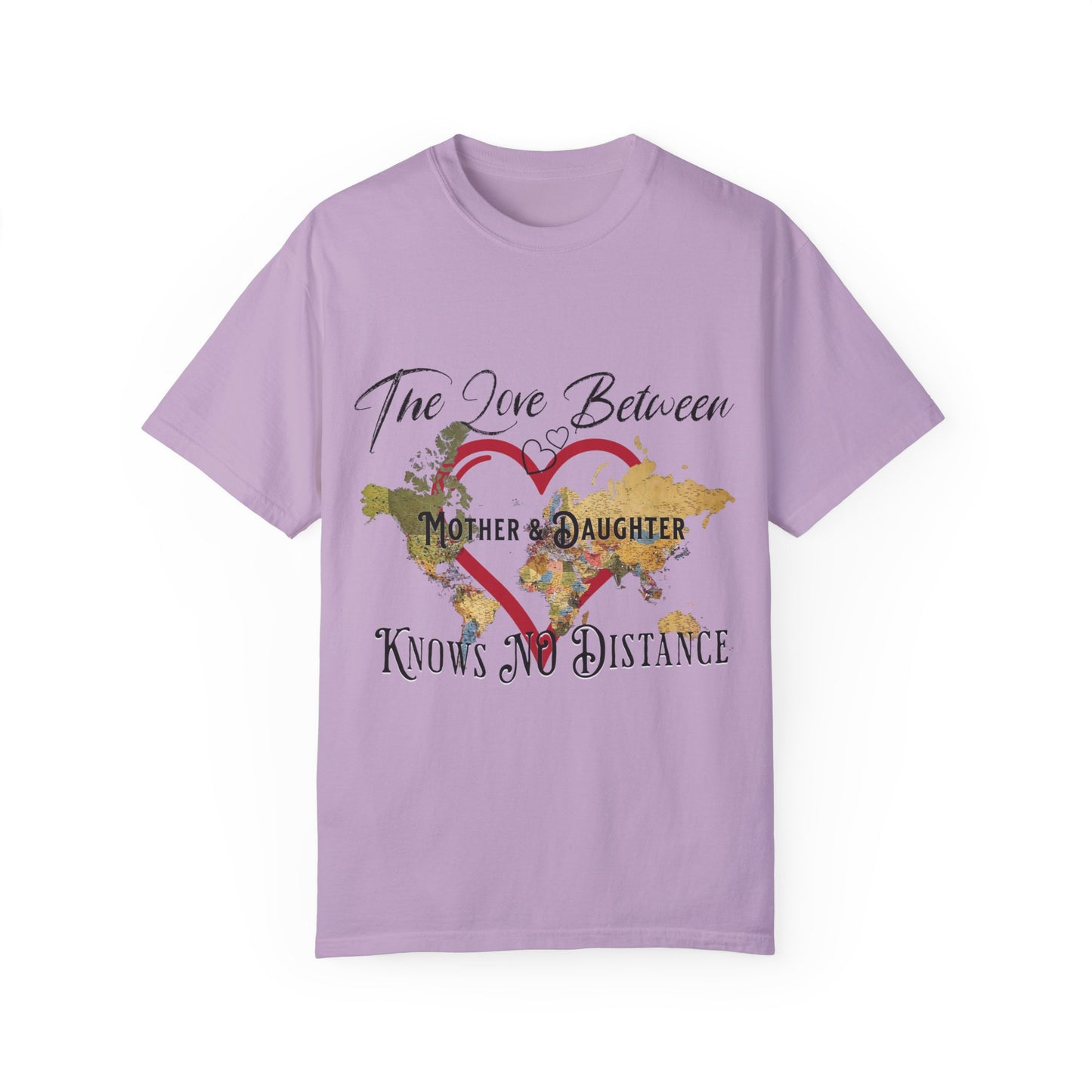 The love between mother and daughter knows no distance - Unisex Garment-Dyed T-shirt