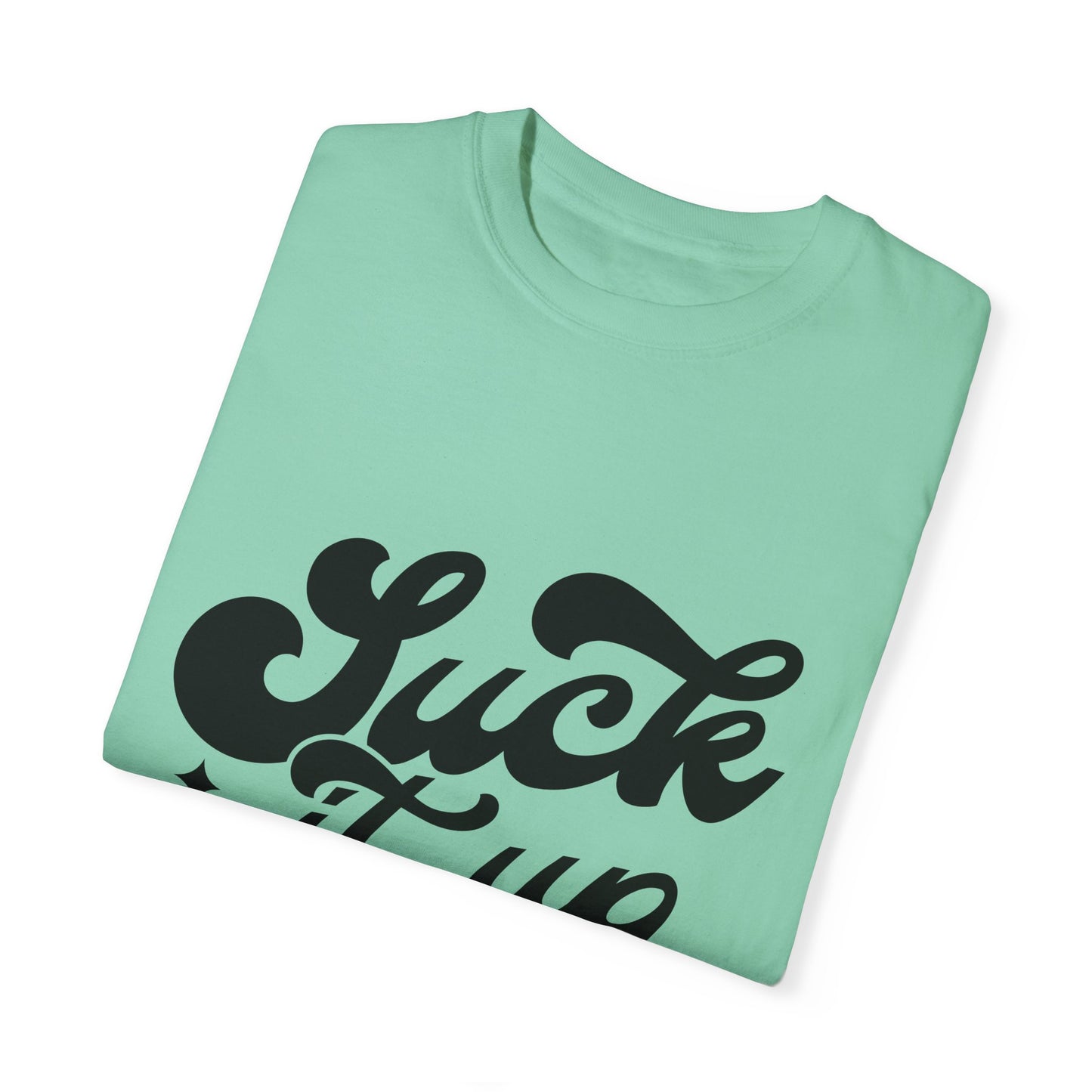 Suck it up buttercup - Unisex Garment-Dyed T-shirt