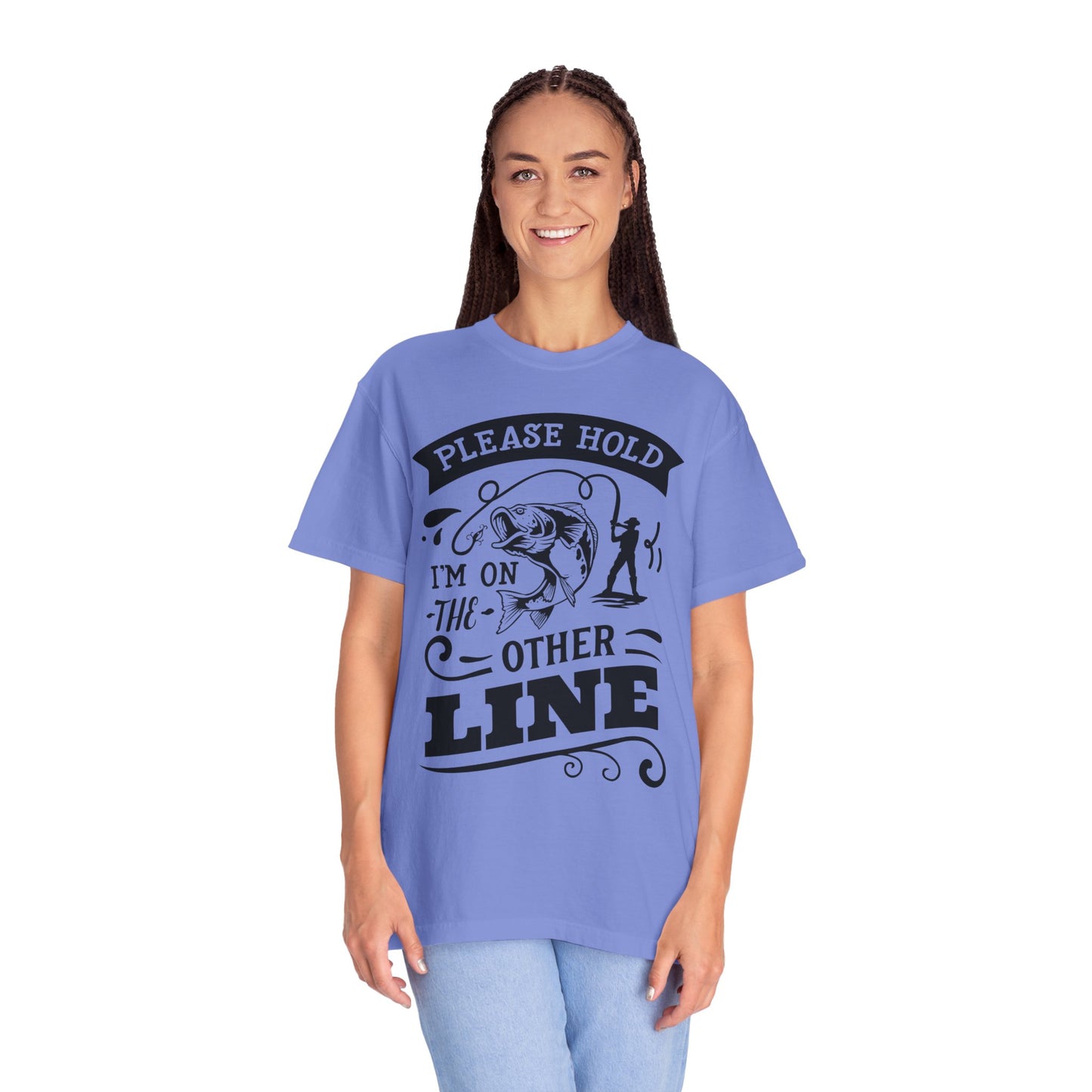 Please hold I'm on another line: Unisex Garment-Dyed T-shirt