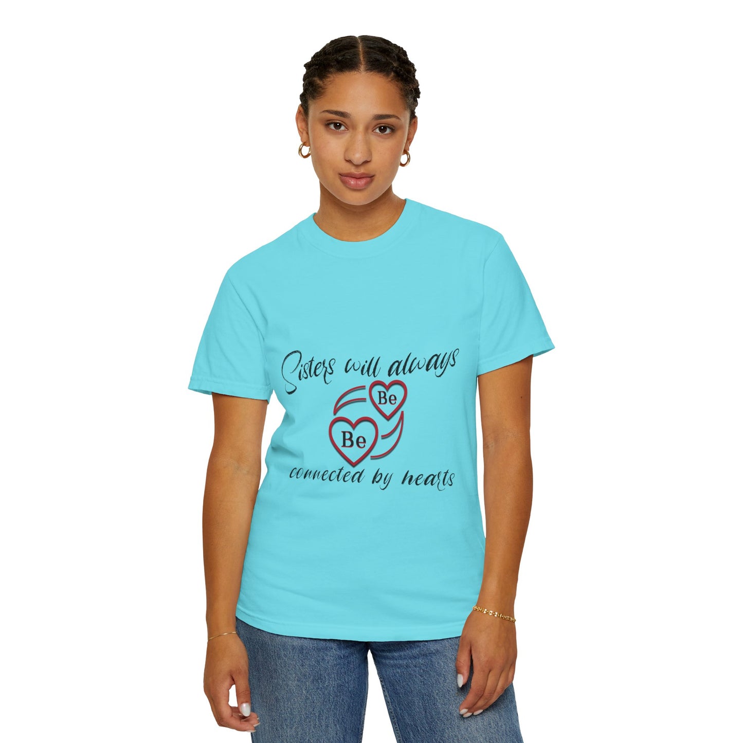 Sisters will always be connected by heart - Unisex Garment-Dyed T-shirt
